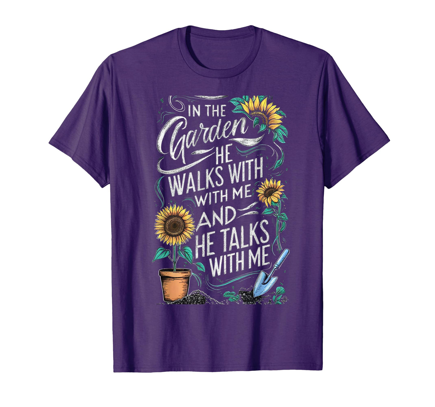 In The Garden He Walks With Me And He Talks With Me Funny T-Shirt