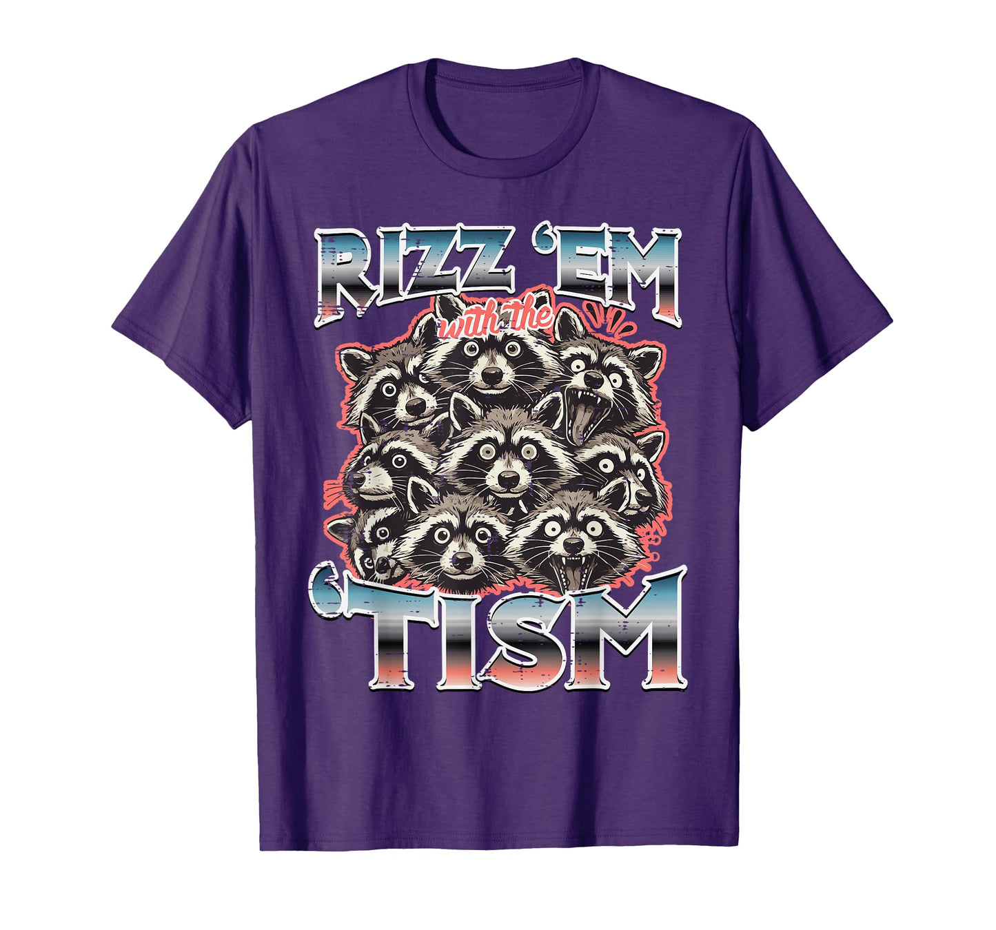 Rizz Em With Tism Raccoons Funny Saying Autism Men Women Kid T-Shirt