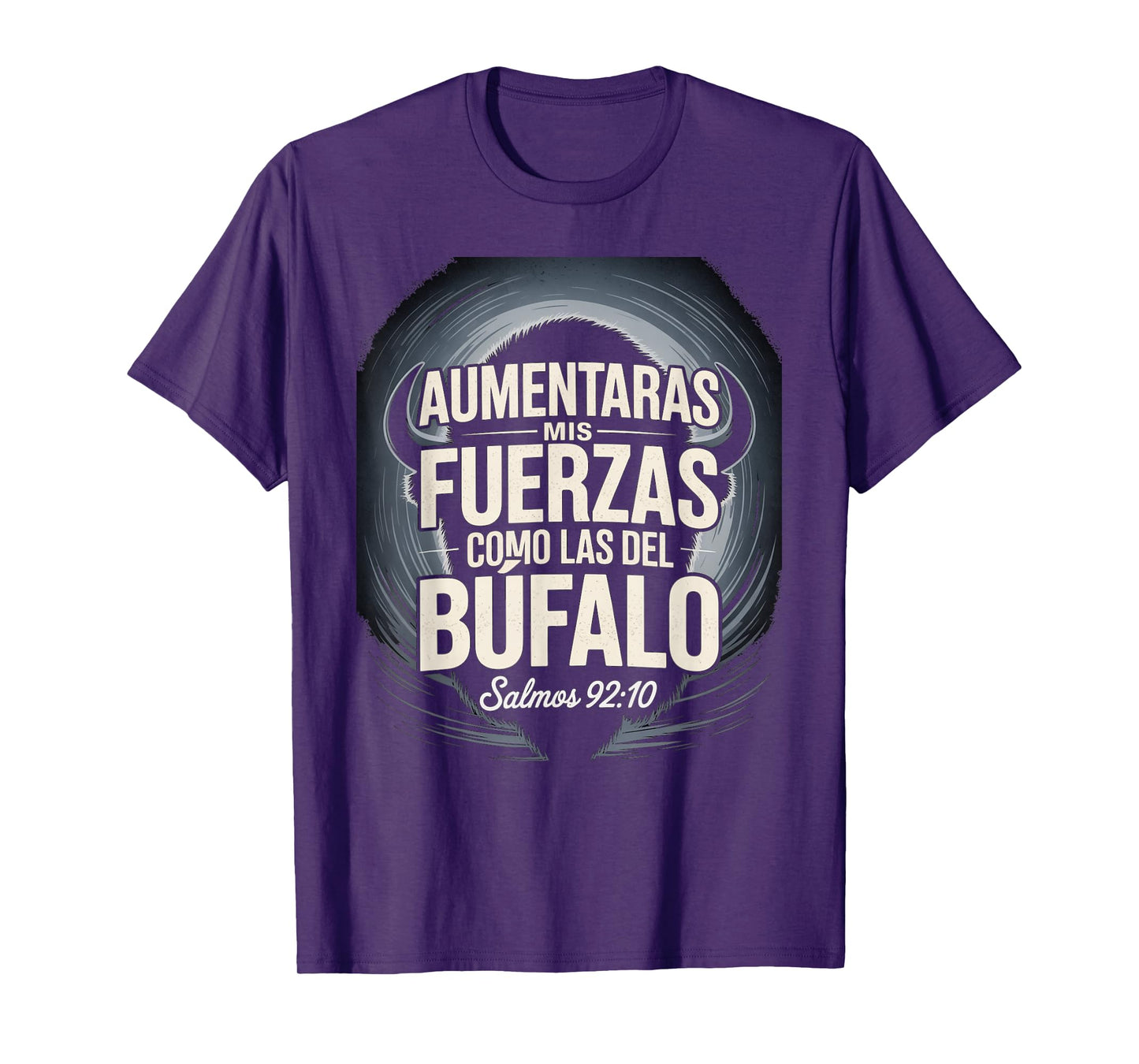 Aumentarás Mis Fuerzas Como la del Búfalo salmo 92:10 T-Shirt