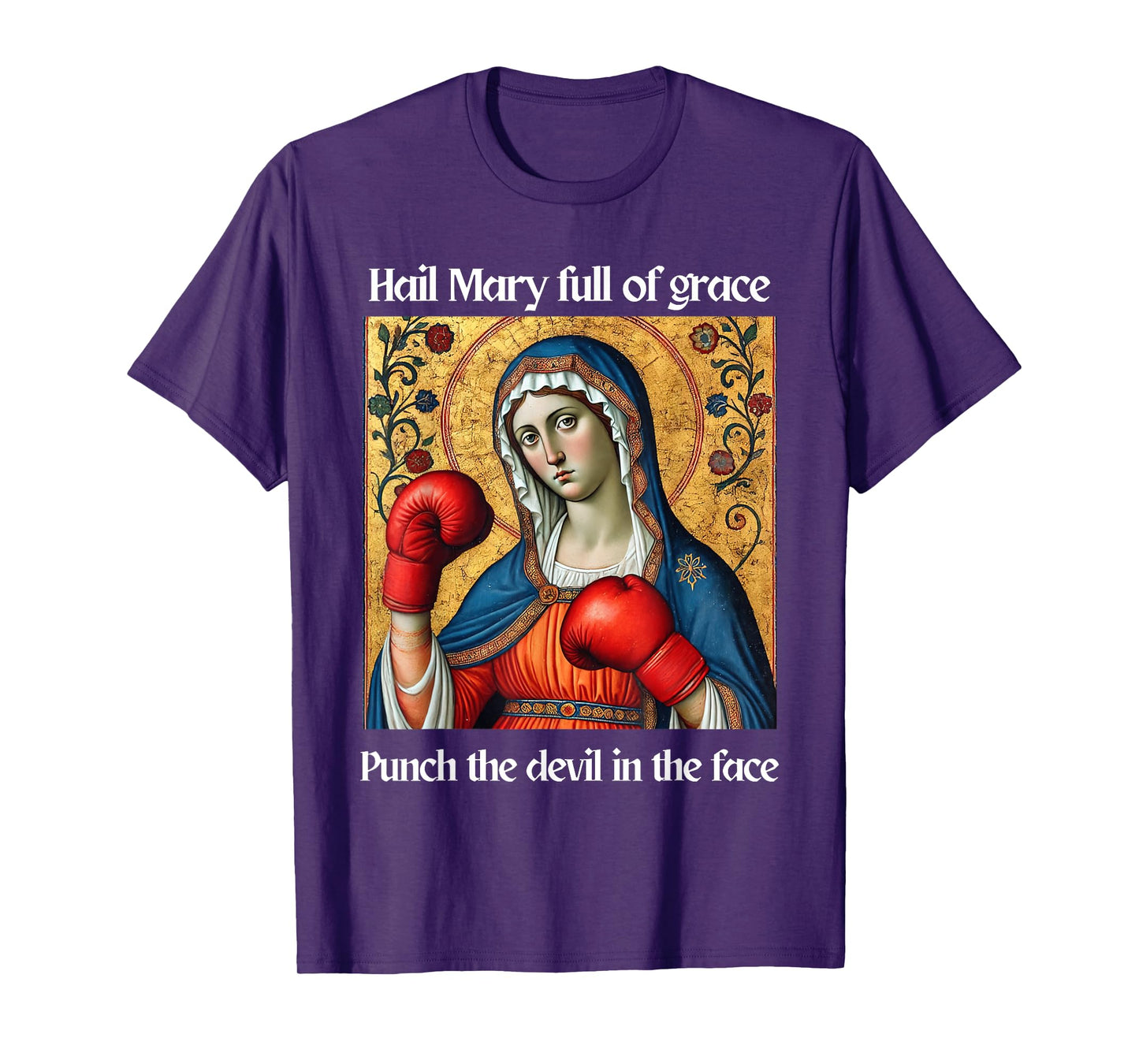 Hail Mary Full of Grace Punch the Devil in the Face T-Shirt