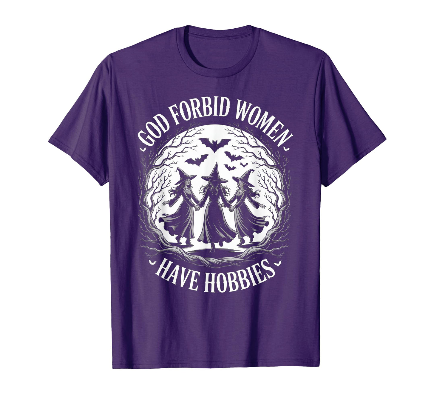 God Forbid Women Have Hobbies, Funny Witch T-Shirt