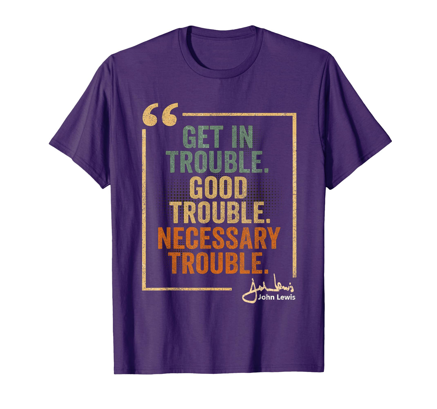 John Lewis Quote: Get In Good Necessary Trouble Civil Rights T-Shirt