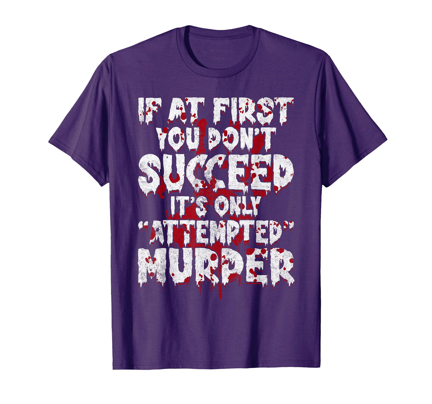 If At First You Don’t Succeed Funny Attempted Murder Men T-Shirt