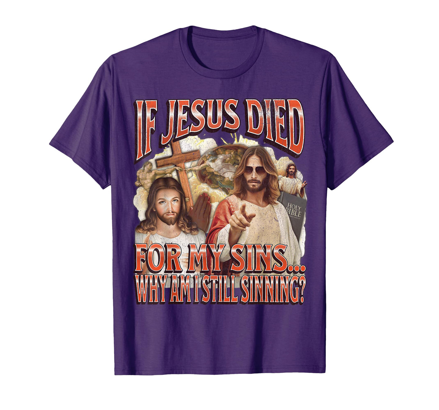Why I Am Still Sinning? Funny Offensive Jesus Adult Humor T-Shirt