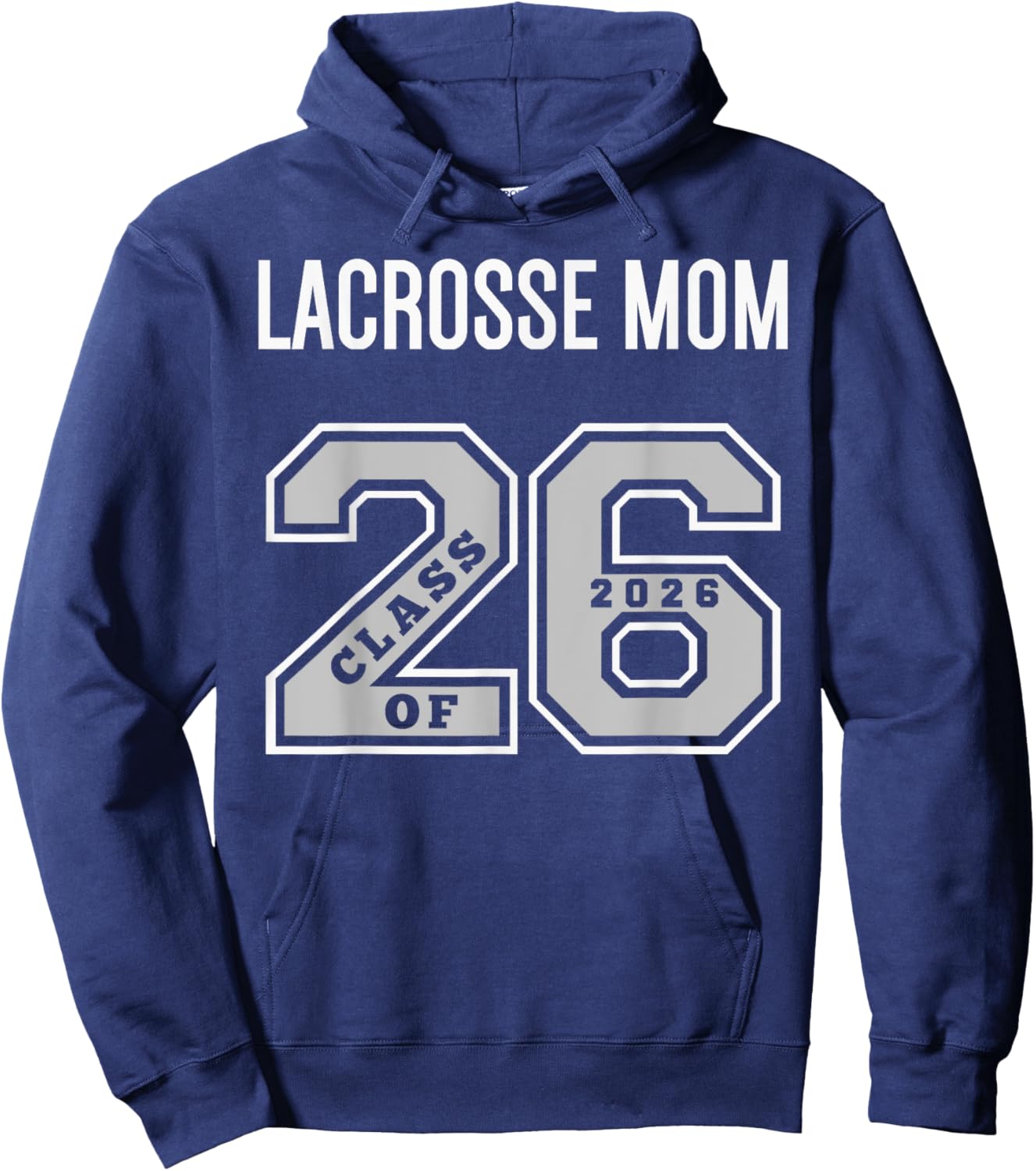 Lacrosse Mom Class of 2026 - Lacrosse Mom 26 Swag Class 26 Hoodie - Hoodie | Navy