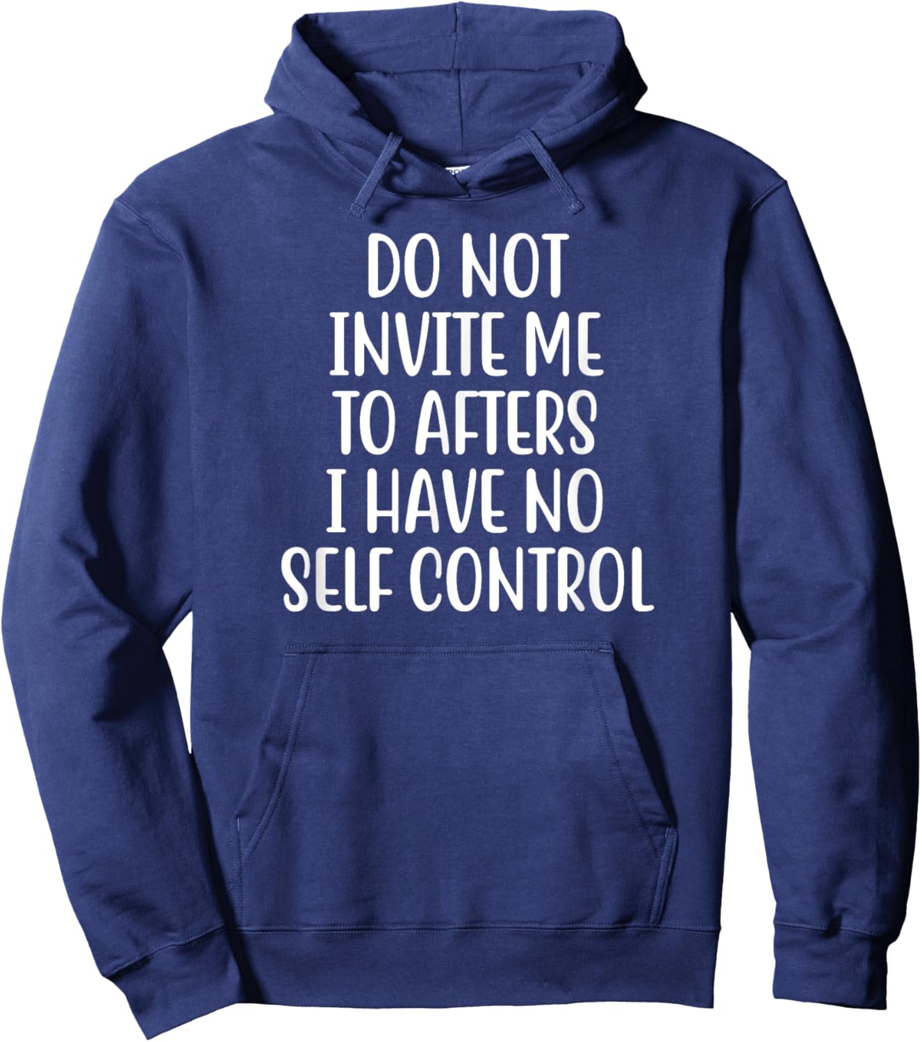 Do Not Invite Me To Afters I Have No Self Control Hoodie - Hoodie | Navy
