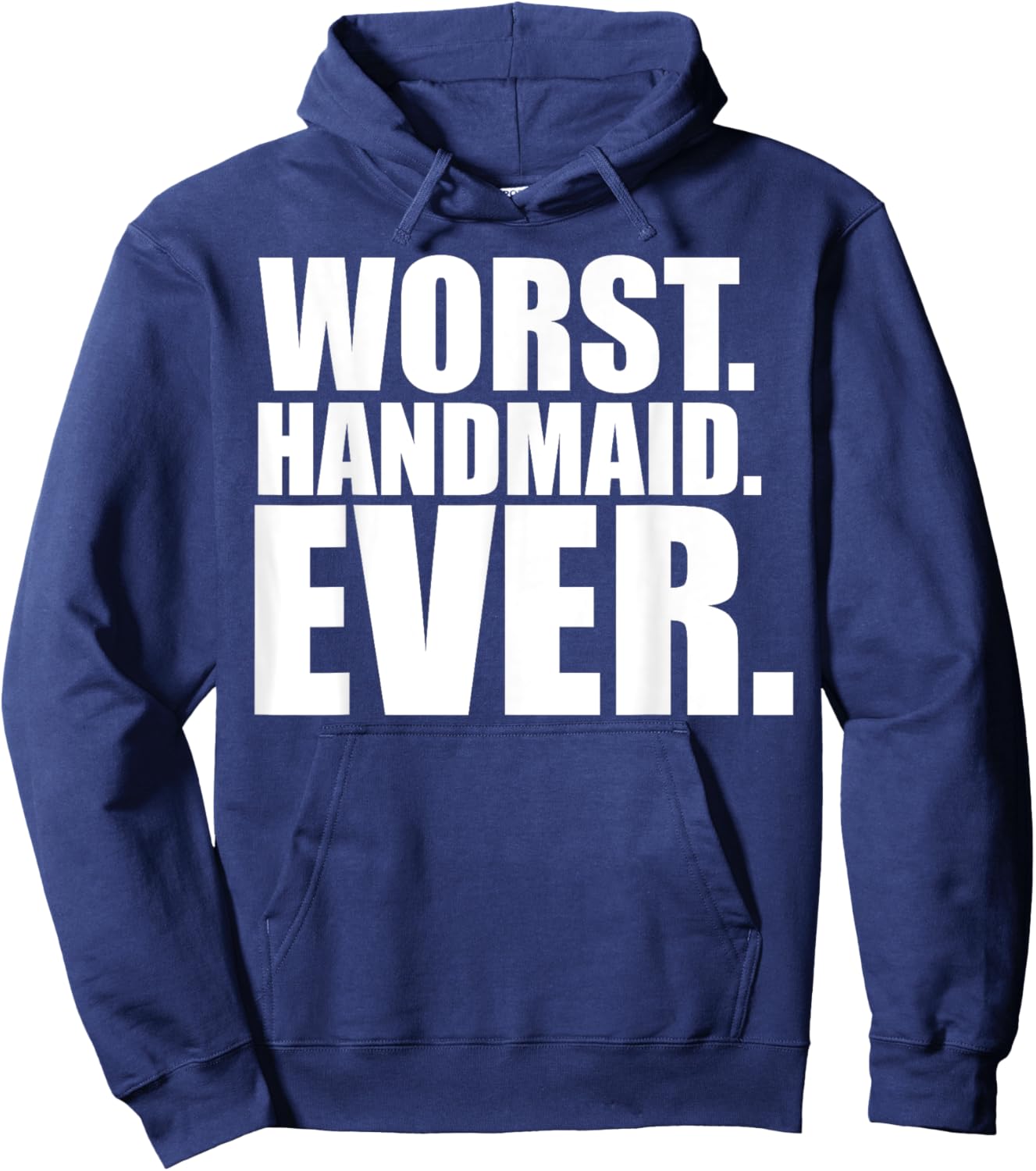 Funny Worst Handmaid Ever Shirt - Adults - Black - Small - Short Sleeve Hoodie - Hoodie | Navy