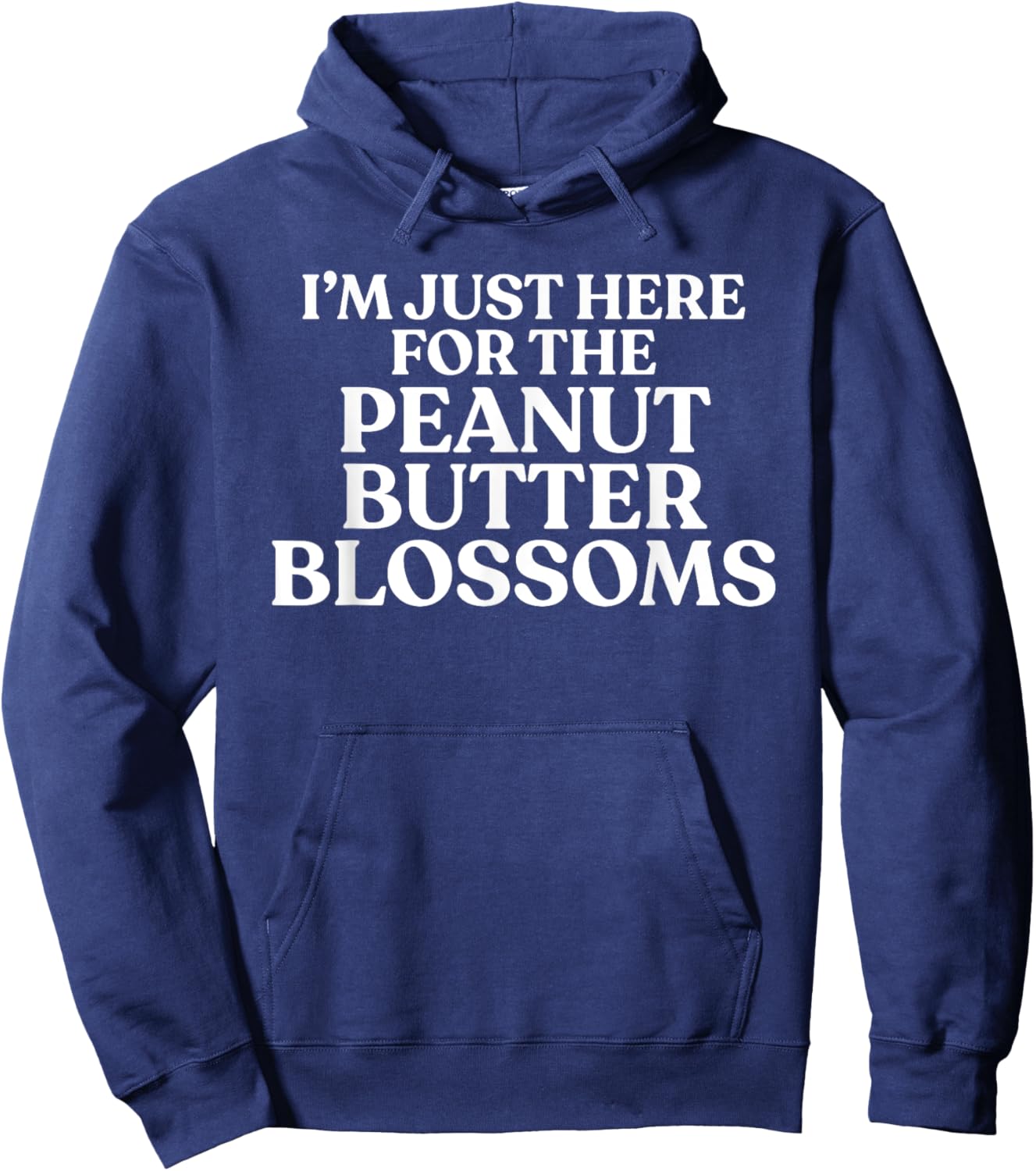 I'm Just Here For The Peanut Butter Blossoms Cookie Lover Hoodie - Hoodie | Navy