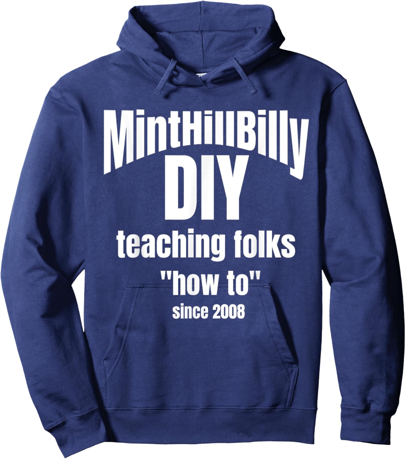 MintHillBilly DIY Teaching Folks How To since 2008 Hoodie - Hoodie | Navy