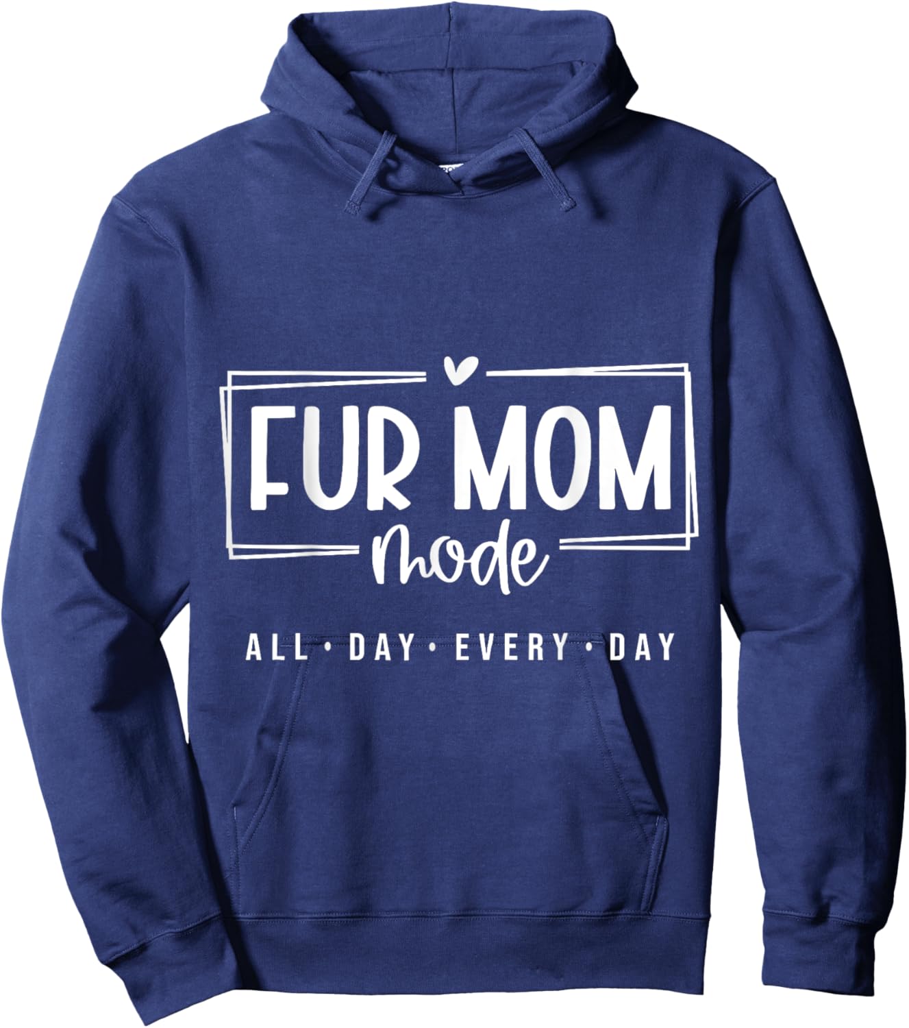 Fur Mom Mode All Day Every Day Pet Lover Hoodie - Hoodie | Navy