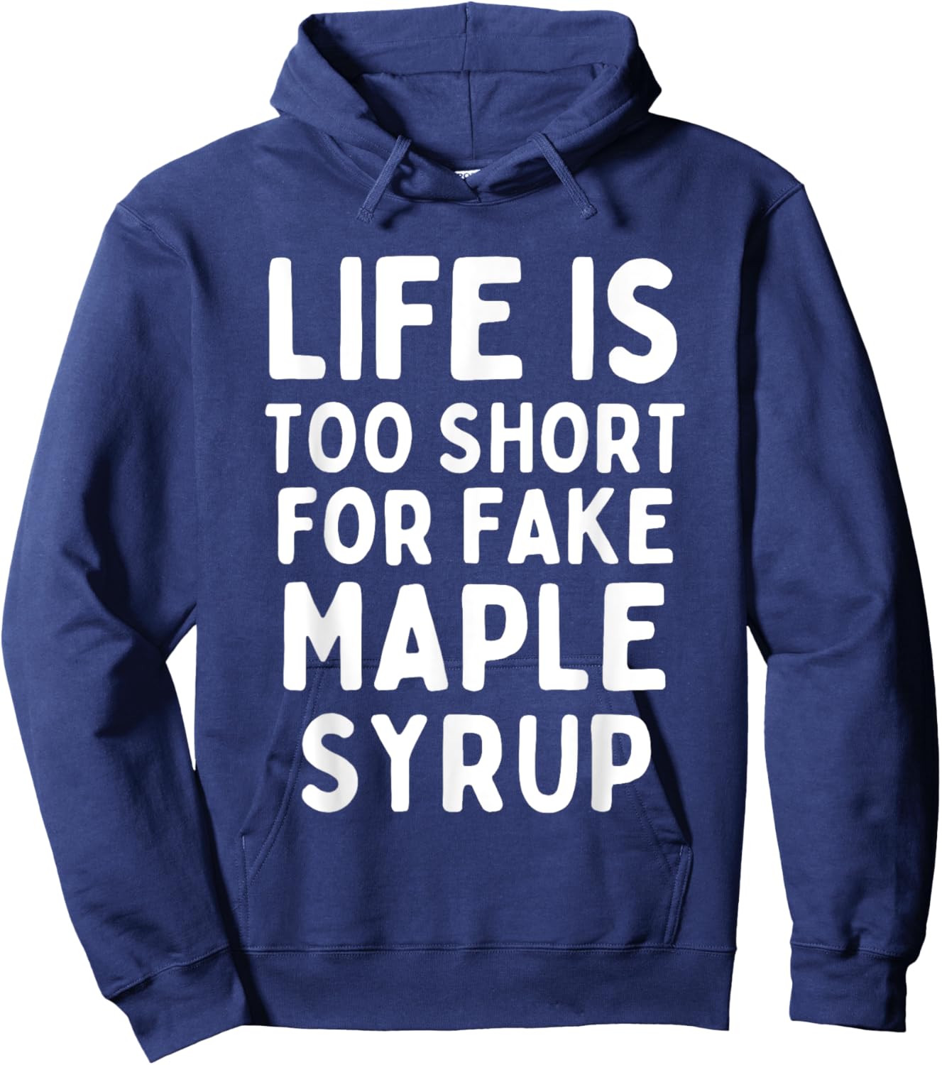 Life is Too Short for Fake Maple Syrup Hoodie - Hoodie | Navy