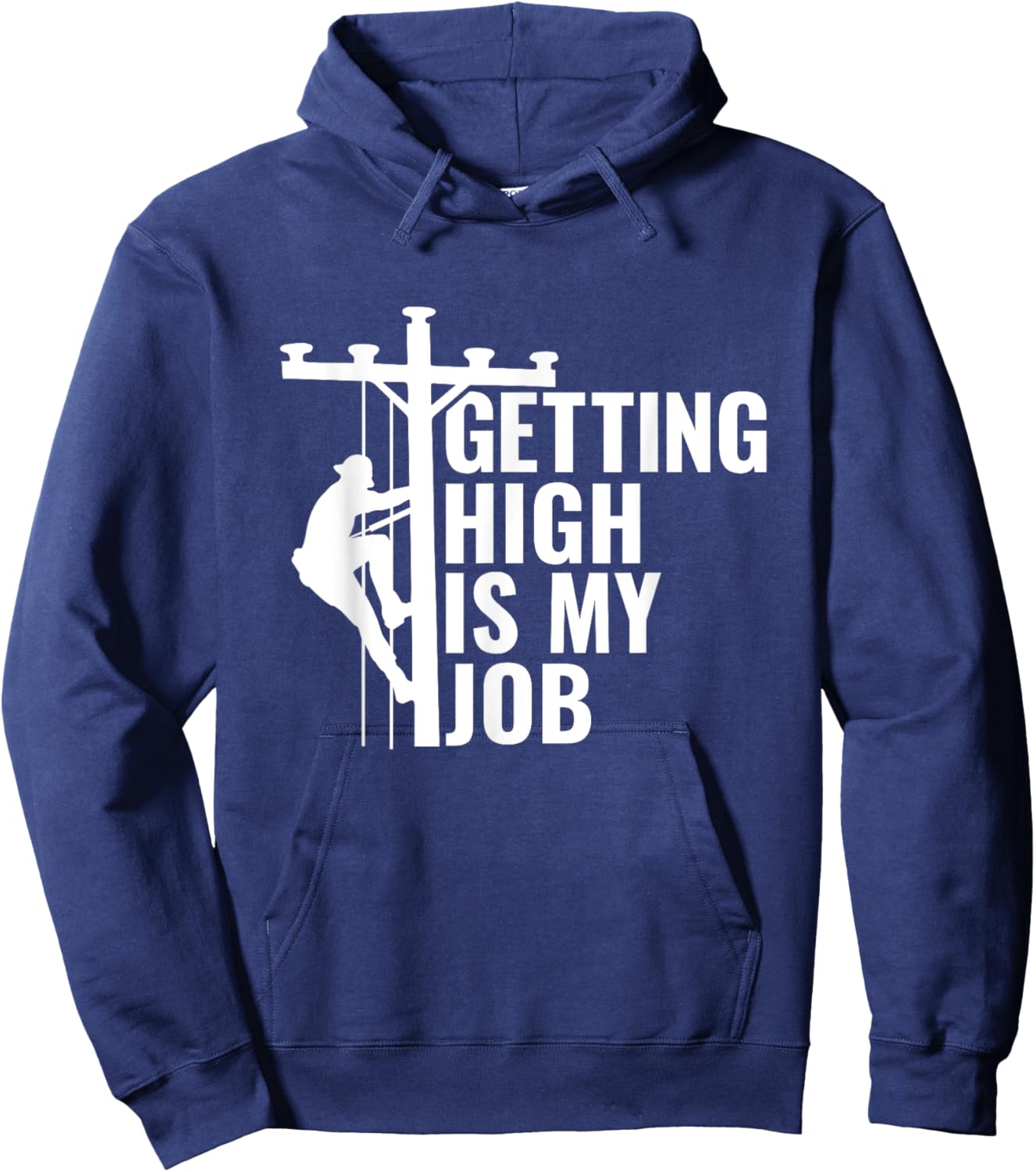 Getting High Is My Job Lineman Powerline Lineworker Hoodie - Hoodie | Navy