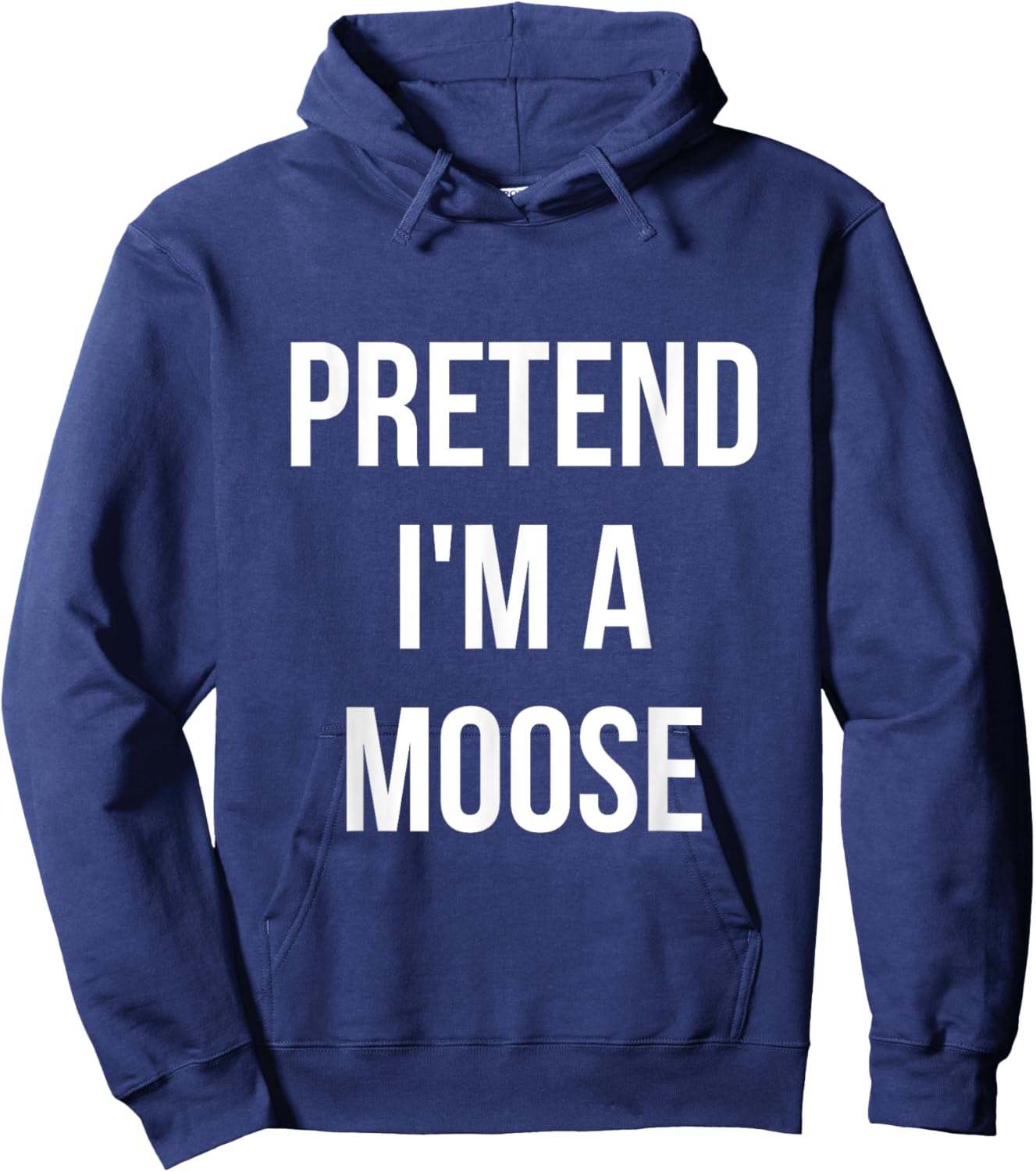 Pretend I'm a Moose Shirt Adult Costume Halloween Brown Hoodie - Hoodie | Navy
