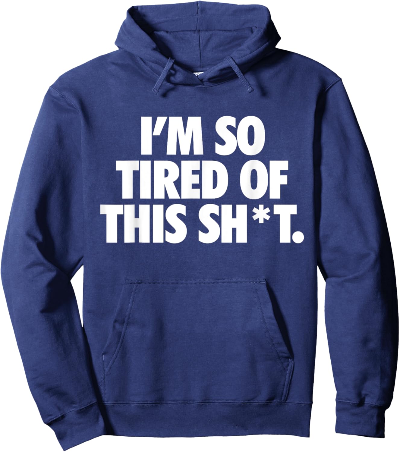 Funny Trendy Idea Quotes Women I'm So Tired Of This Shit Funny Apparels. -Adults , Black, Small, Short Sleeve Hoodie - Hoodie | Navy