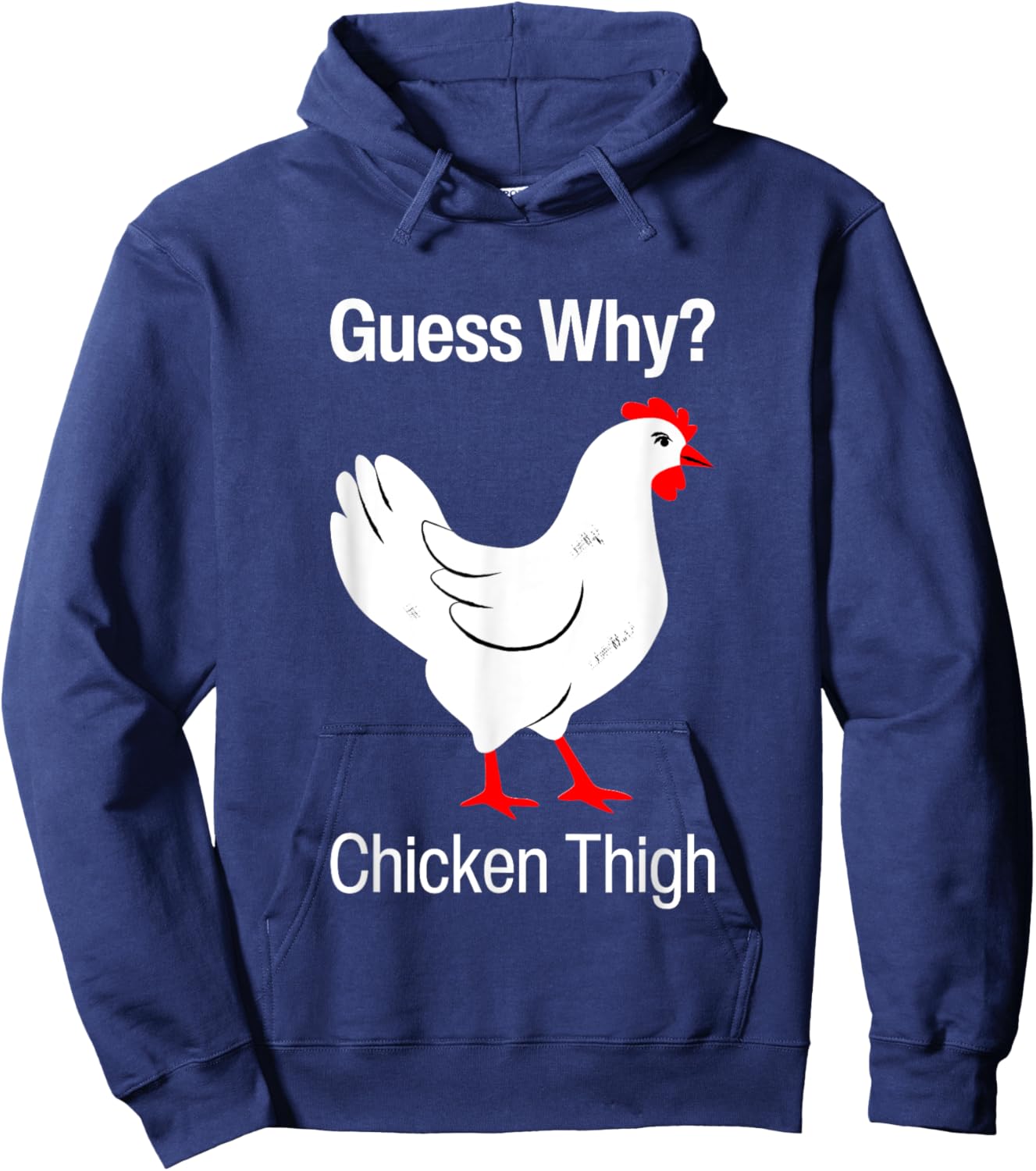 Guess Why Chicken Thigh Funny Chickens Thighs Humor Pun Meme Hoodie - Hoodie | Navy