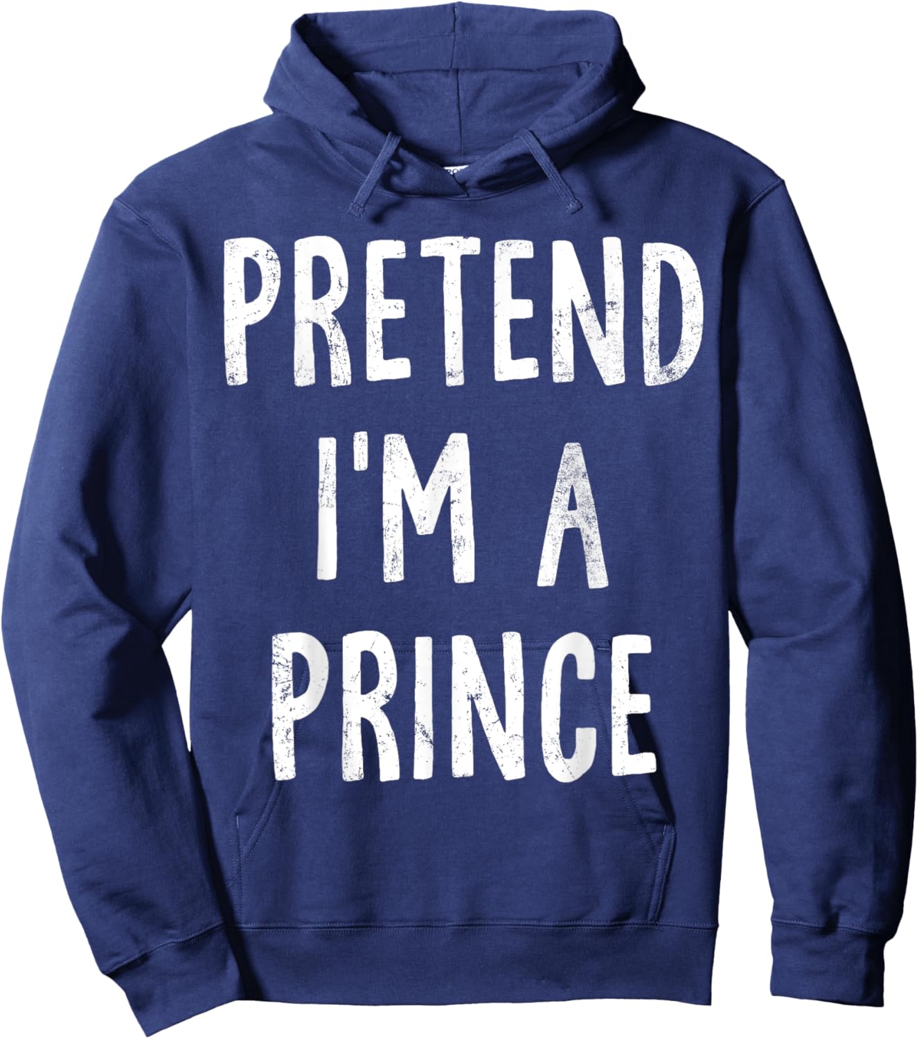 Pretend I'm A Prince Lazy Easy Halloween Costume Hoodie - Hoodie | Navy