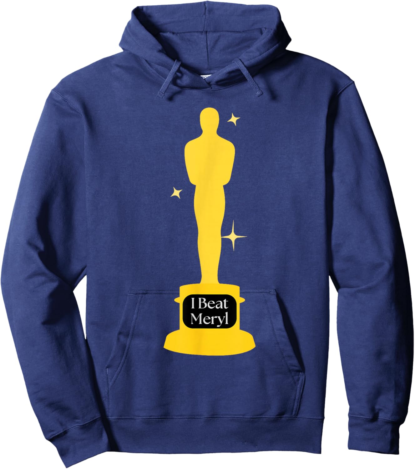 I beat Meryl award first wives Elise funny academy movie Hoodie - Hoodie | Navy