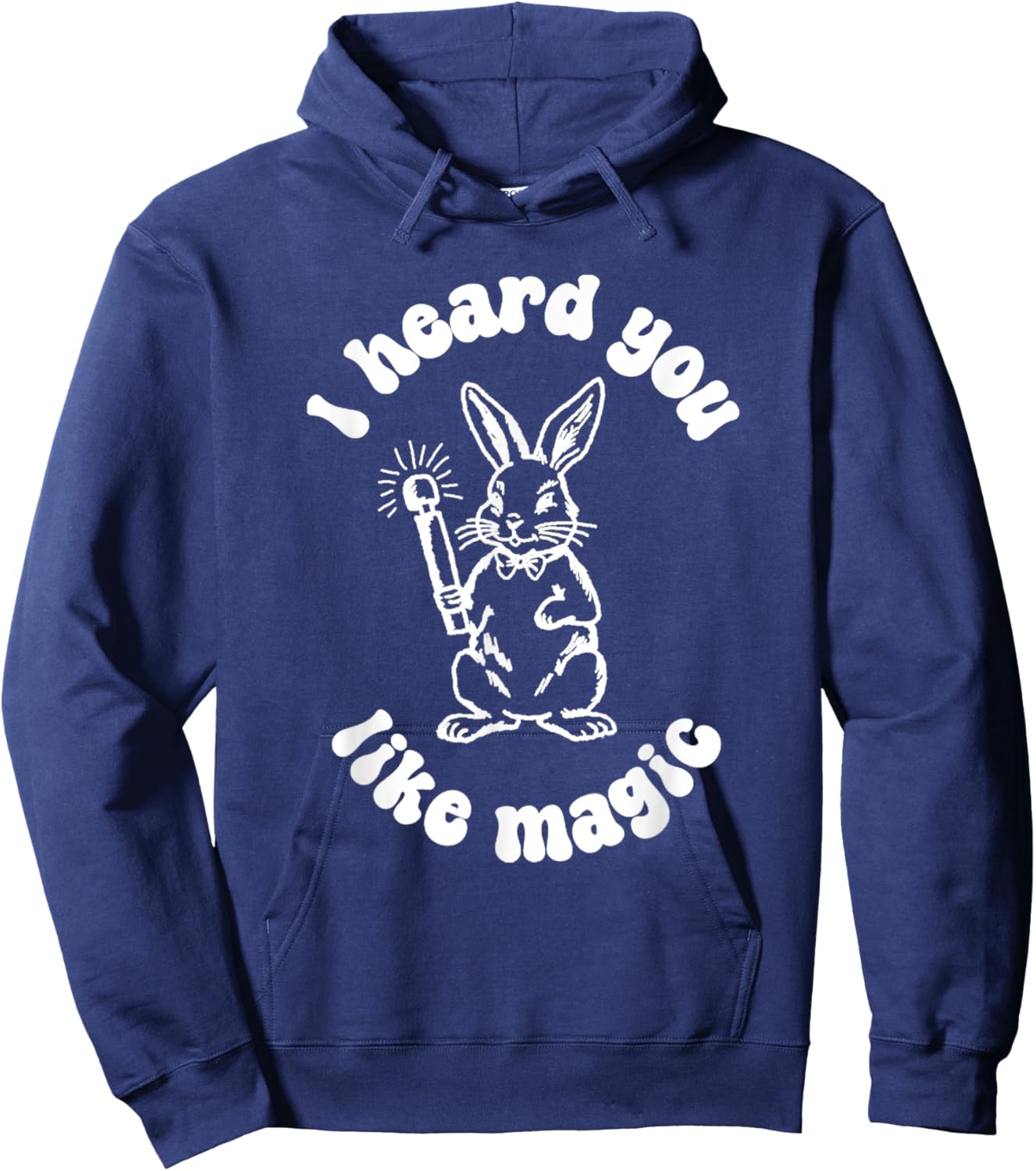 I've Got A Wand And A Rabbit I Hate You Like Magic Hoodie - Hoodie | Navy