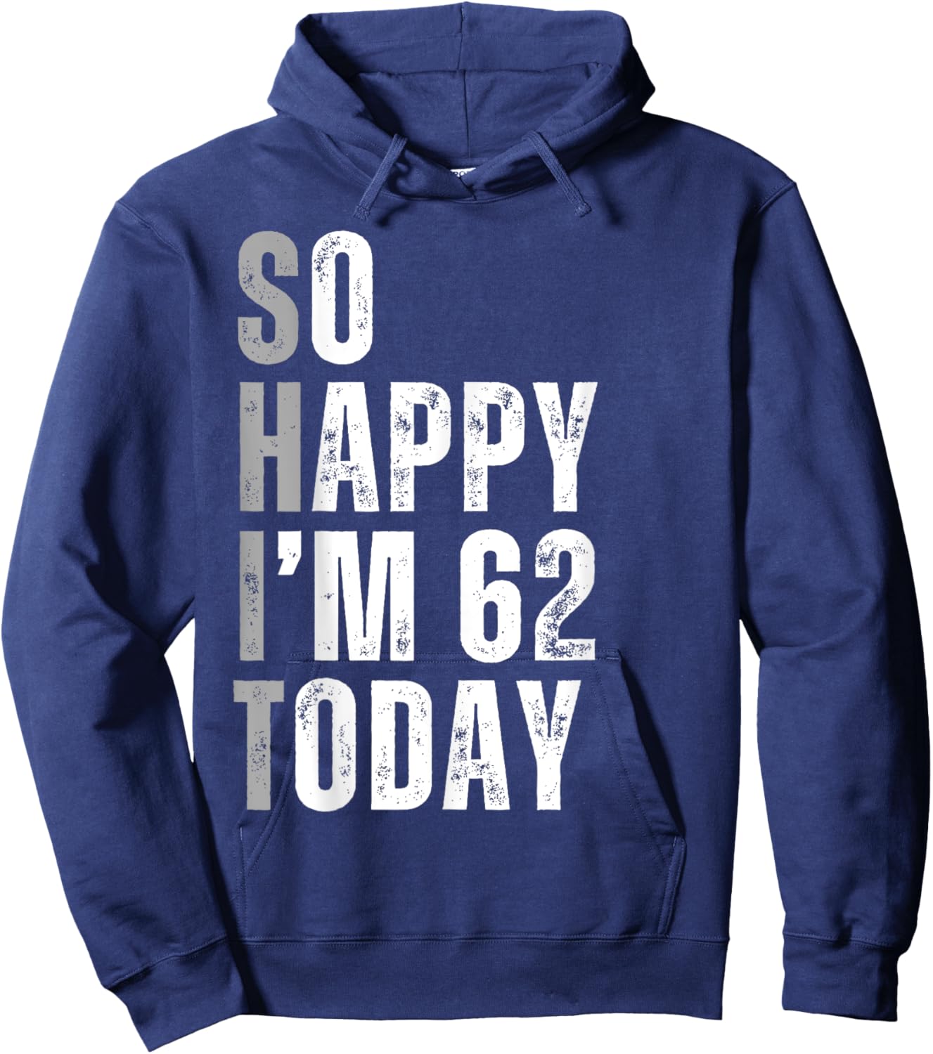 So Happy I'm 62 Today 62 Years Old birthday gifts Hoodie - Hoodie | Navy
