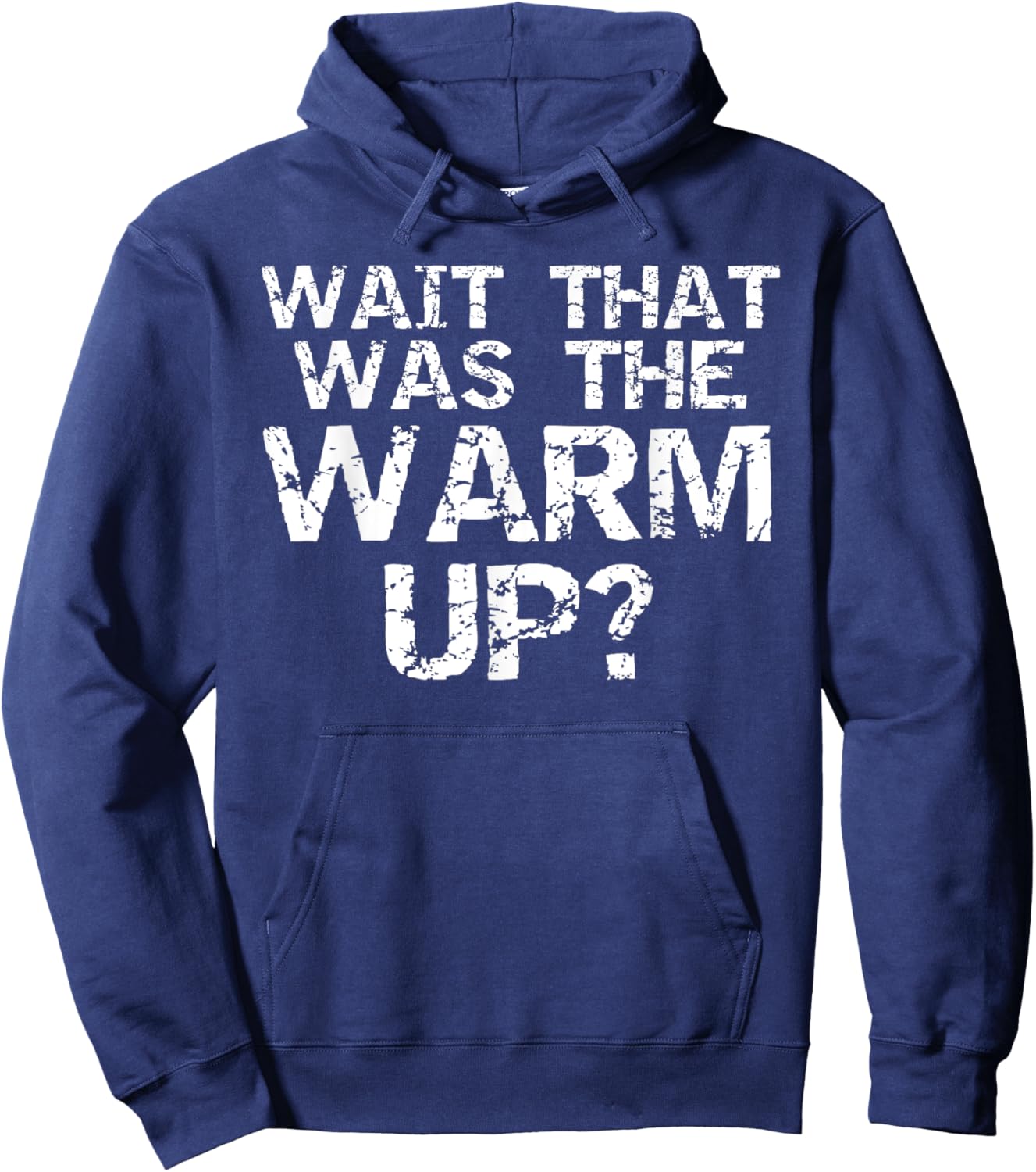 Wait That Was the Warm Up? Funny High Intensity Workout Hoodie - Hoodie | Navy