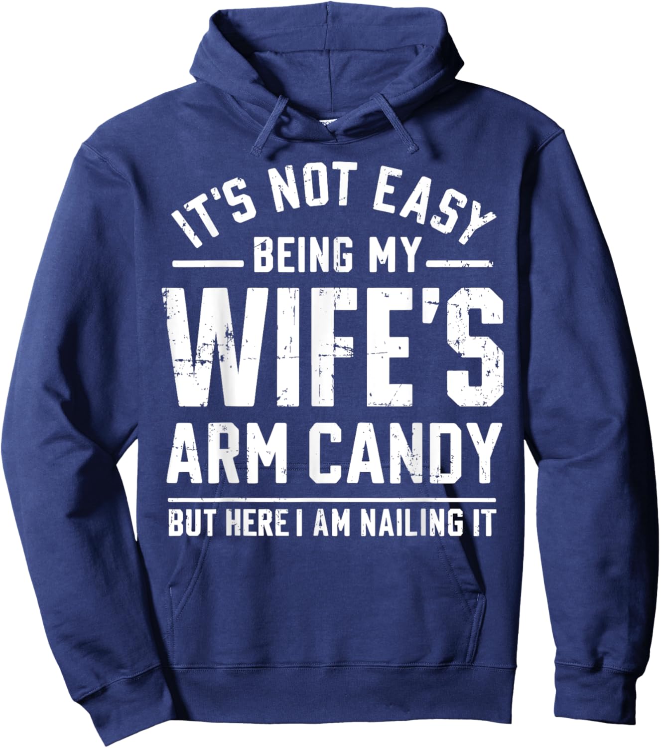 Funny Husband Gifts It's Not Easy Being My Wife's Arm Candy Hoodie - Hoodie | Navy