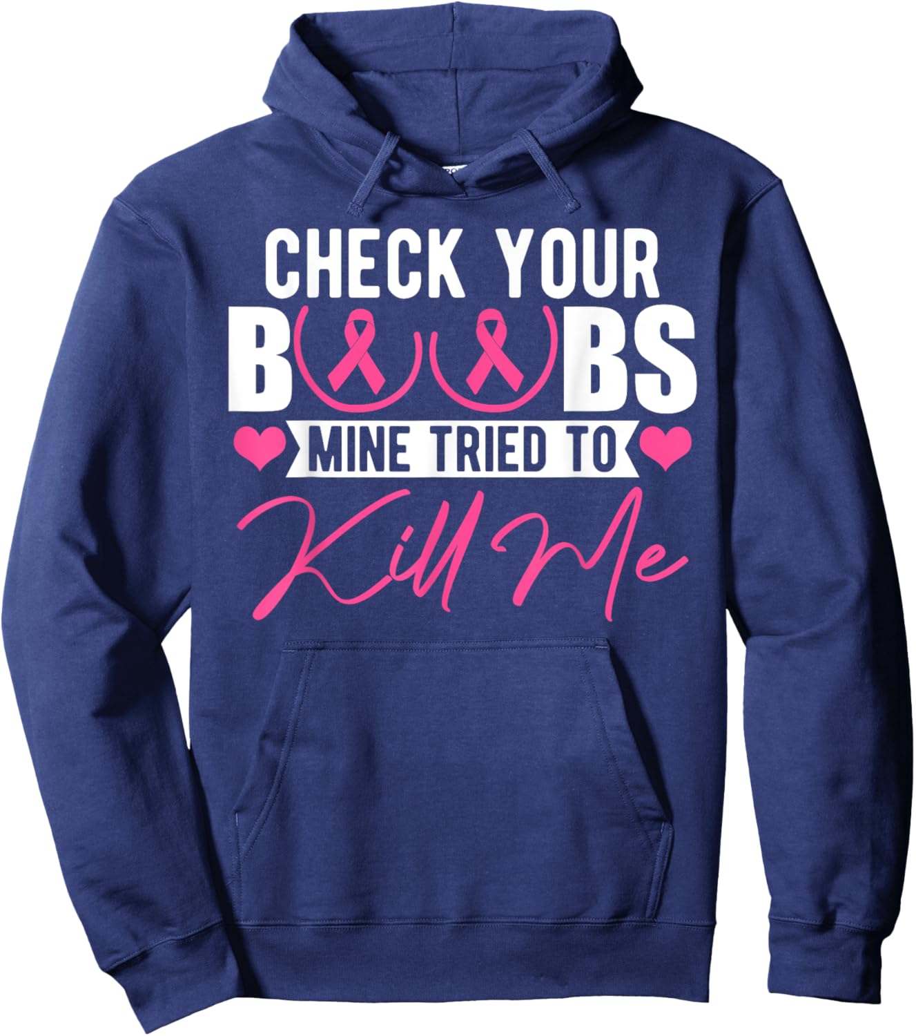 Check Your Boobs Mine Tried To Kill Me Breast Cancer Women Hoodie - Hoodie | Navy