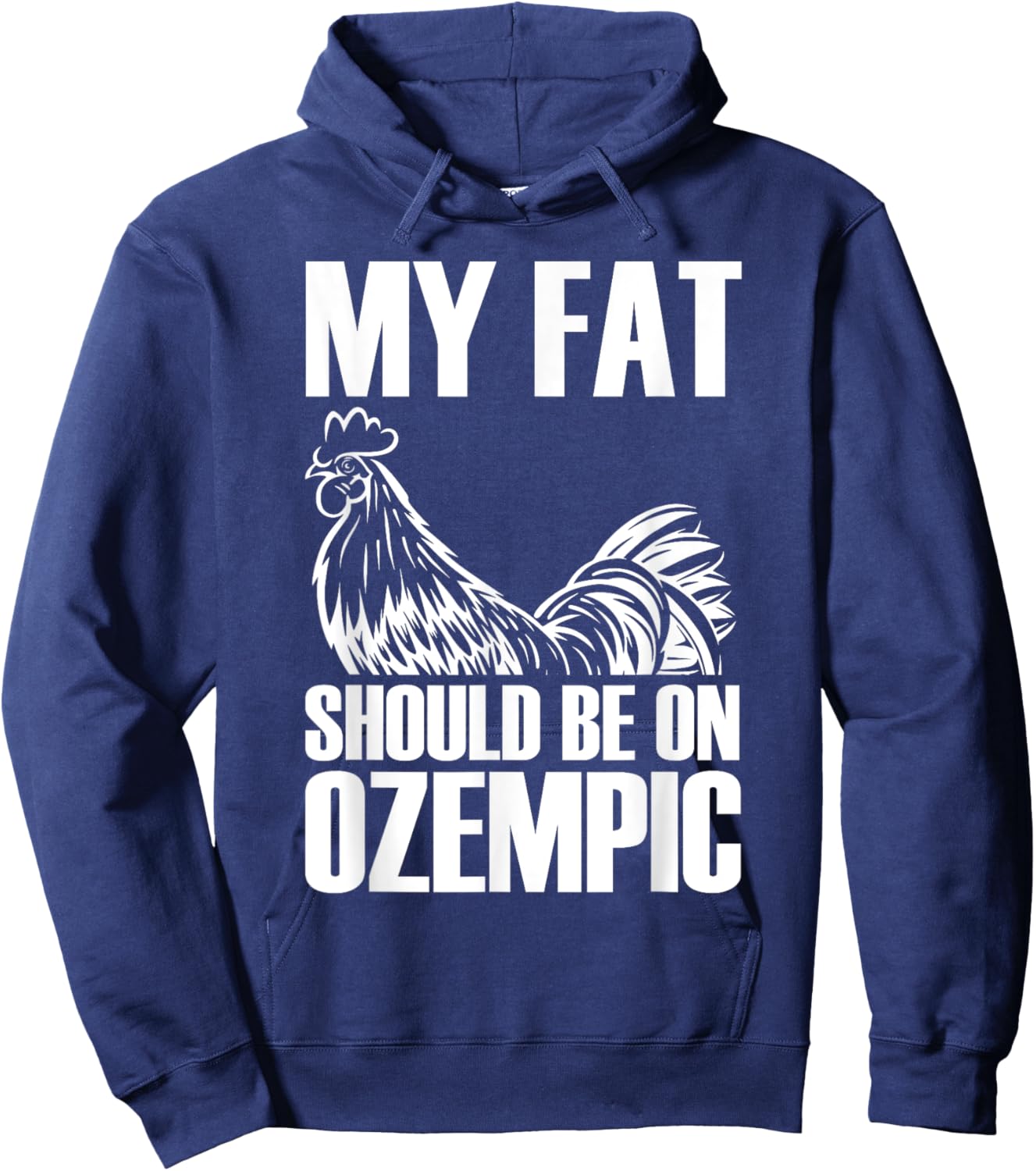 My Fat Should Be On Ozempic Funny Hoodie - Hoodie | Navy