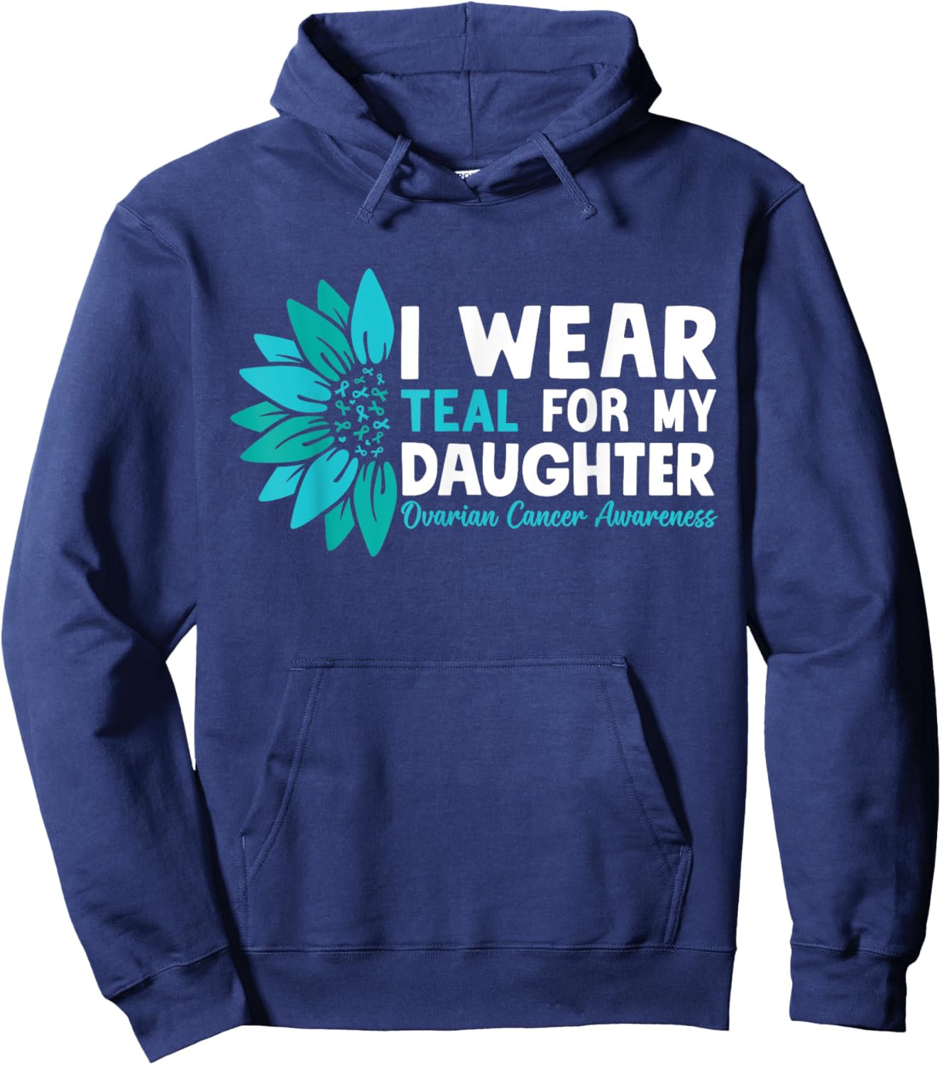I Wear Teal For My Daughter Ovarian Cancer Awareness Hoodie - Hoodie | Navy