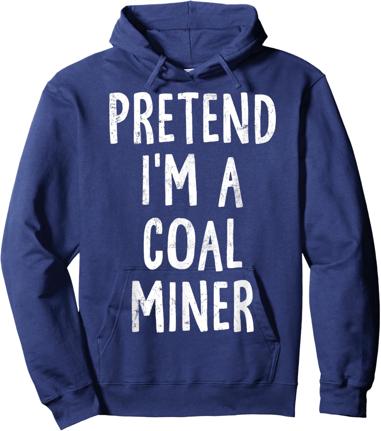 Pretend I'm A Coal Miner Lazy Easy Halloween Costume Hoodie - Hoodie | Navy