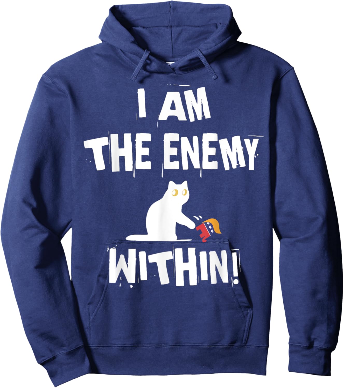 I'm The Enemy Within Funny Cat Republican Men Women Hoodie - Hoodie | Navy