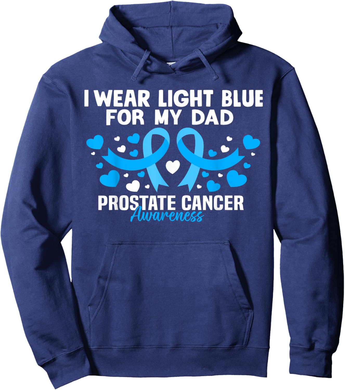 I wear Light Blue For My Dad Prostate cancer awareness Hoodie - Hoodie | Navy