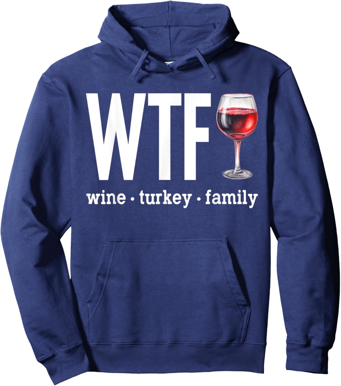 WTF Wine Turkey Family Shirt Funny Thanksgiving Men Women Hoodie - Hoodie | Navy