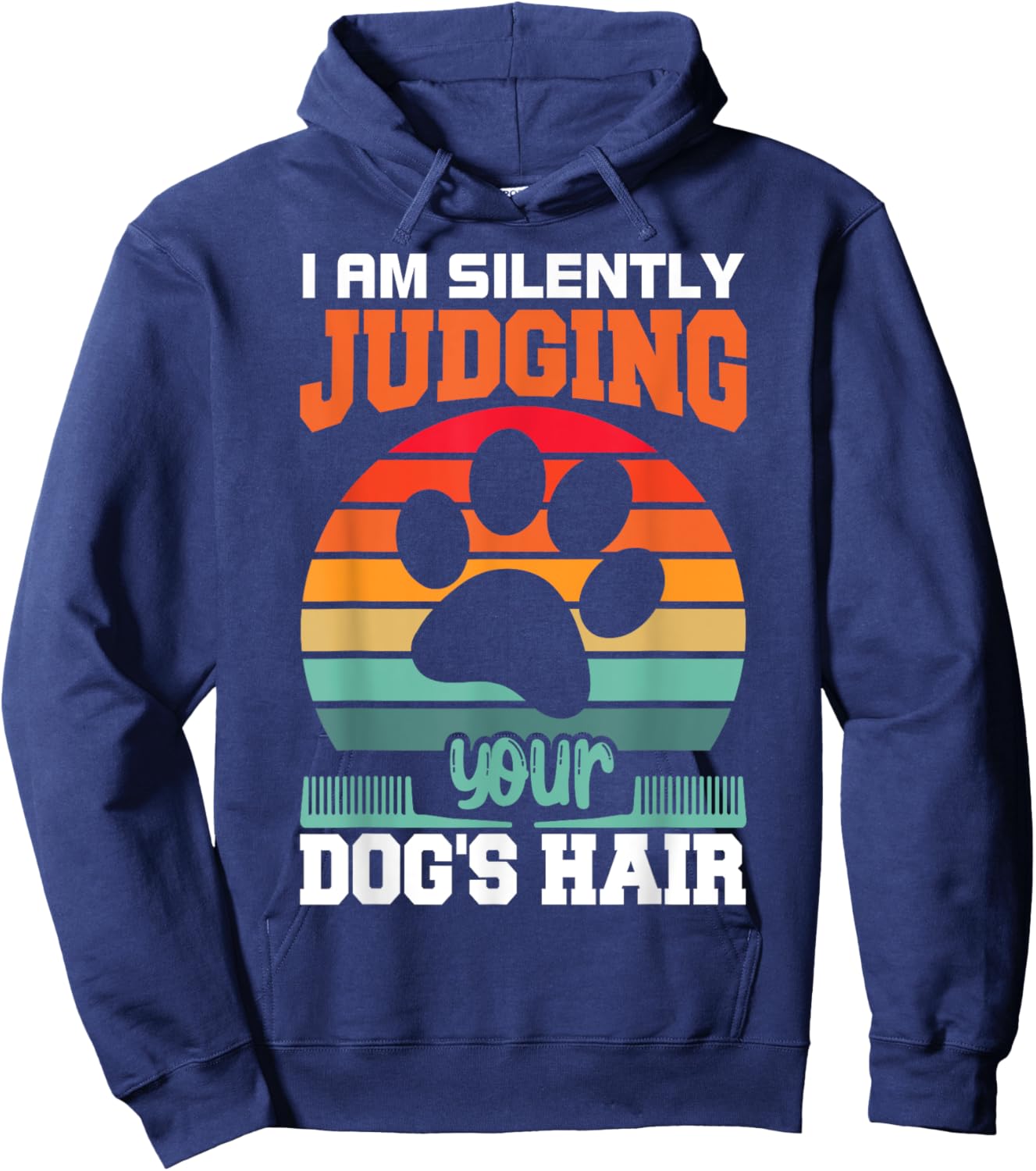 I'm Silently Judging Your Dog's Hair Pet Funny Dog Quote Hoodie - Hoodie | Navy