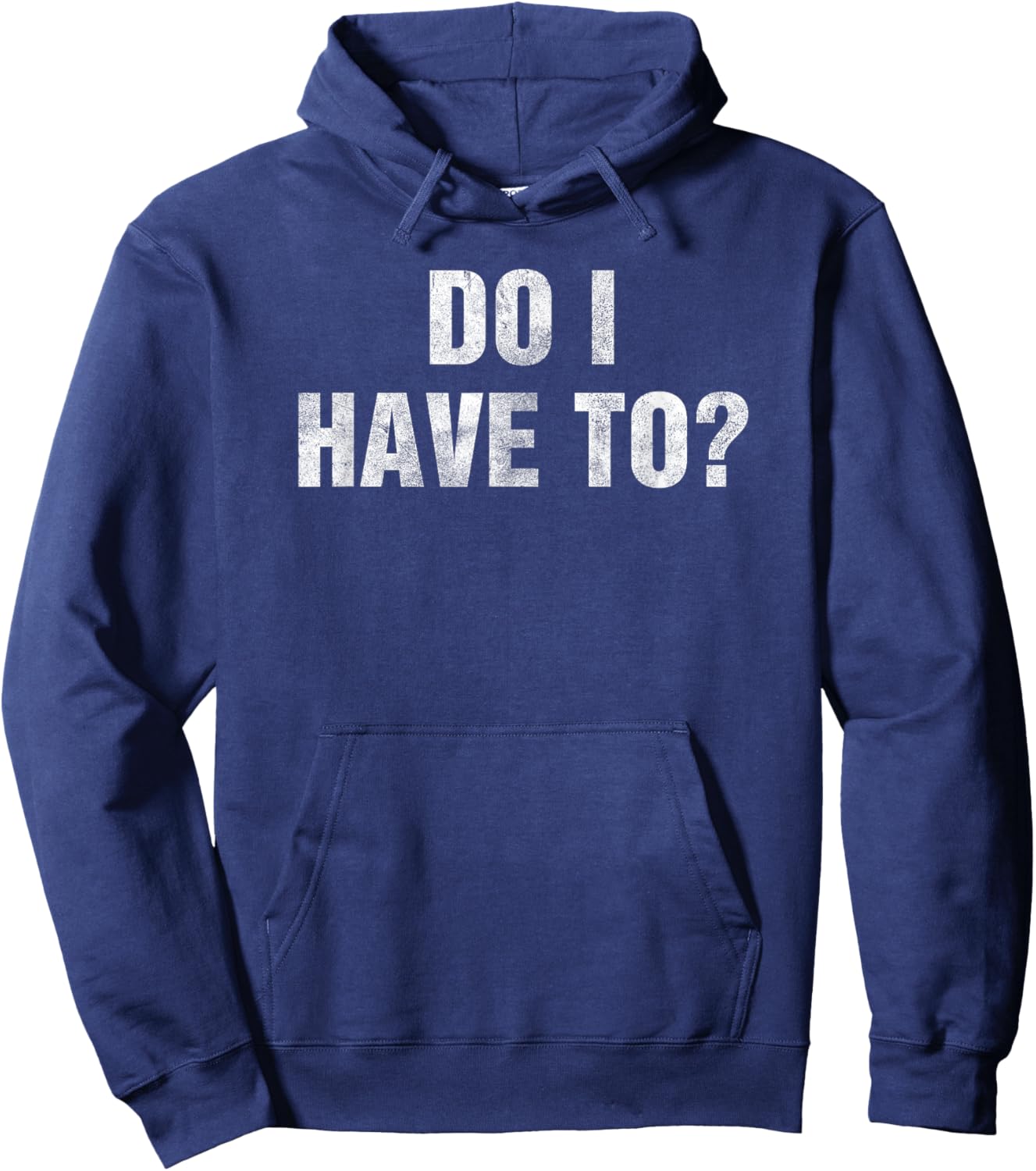 Do I Have To? Gag Gift Lazy People & Teens Funny Humor -Adult Black Small Hoodie - Hoodie | Navy