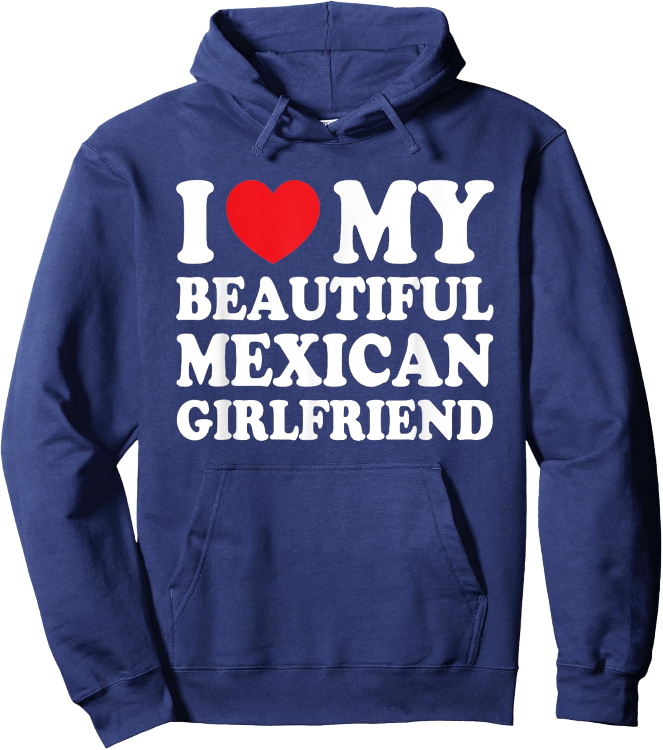 I Love My Beautiful Mexican Girlfriend Funny Boyfriend Hoodie - Hoodie | Navy