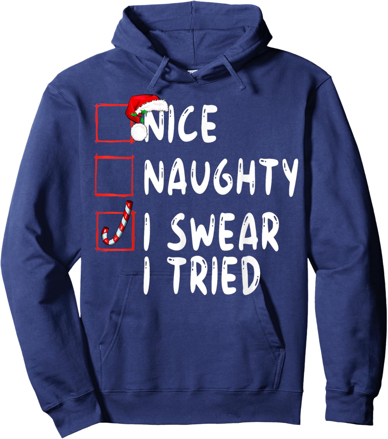 Nice Naughty I Swear I Tried Christmas List Xmas Santa Hoodie - Hoodie | Navy