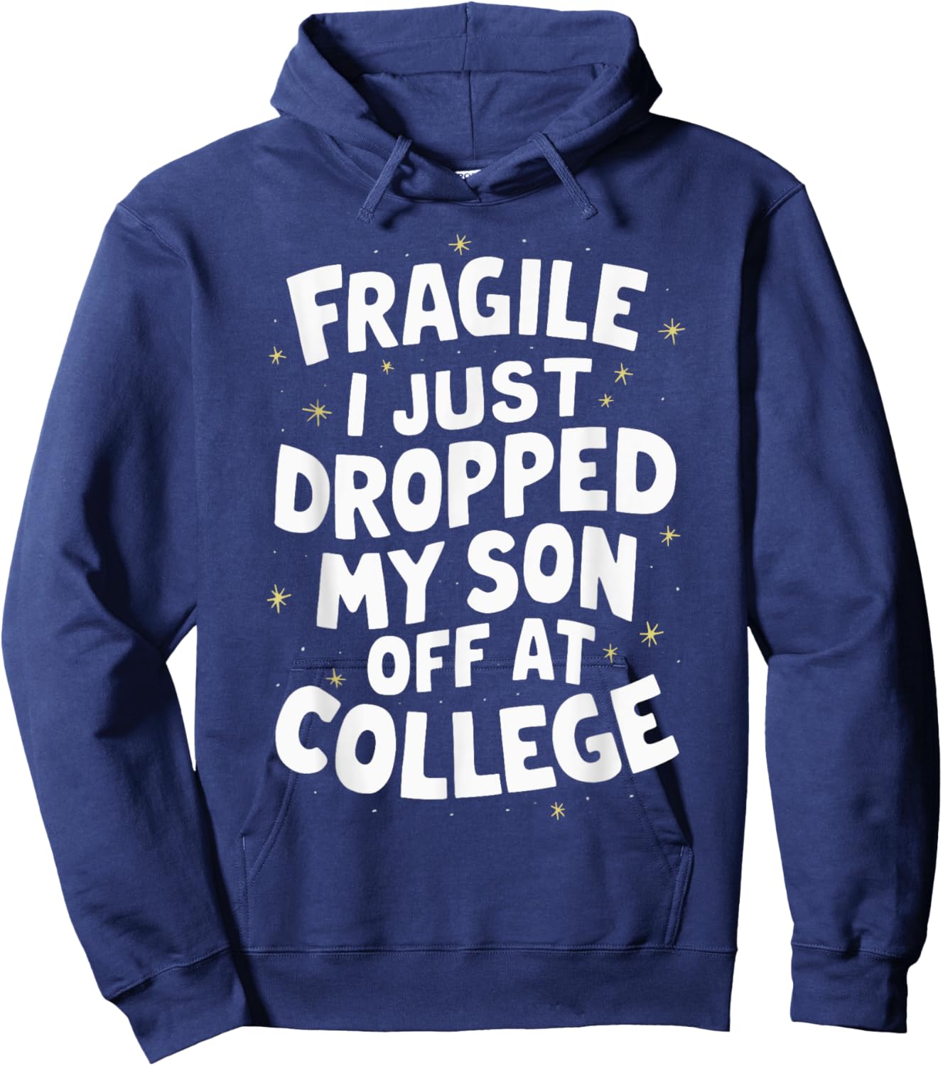Fragile I Just Dropped My Son Off At College Hoodie - Hoodie | Navy