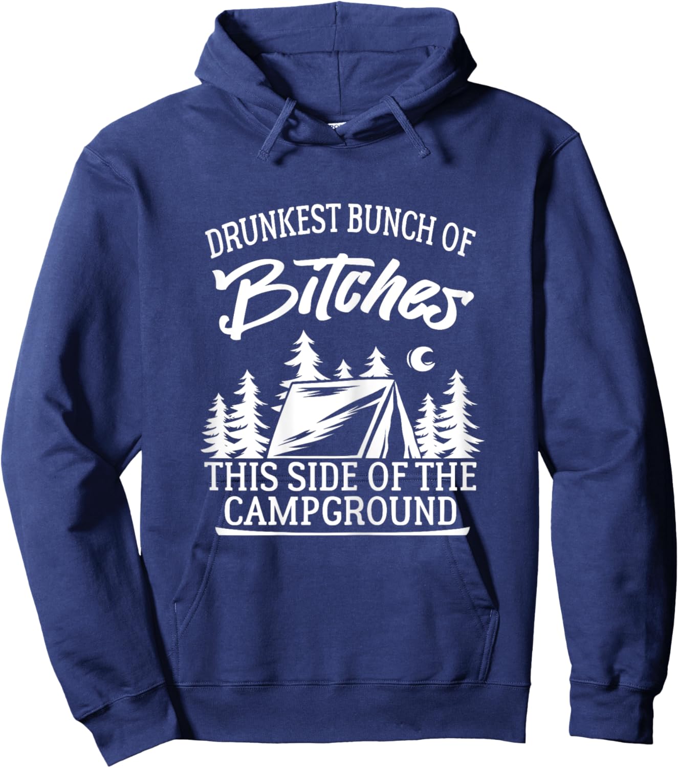 Drunkest Bunch of Bitches This Side of the Campground Hoodie - Hoodie | Navy