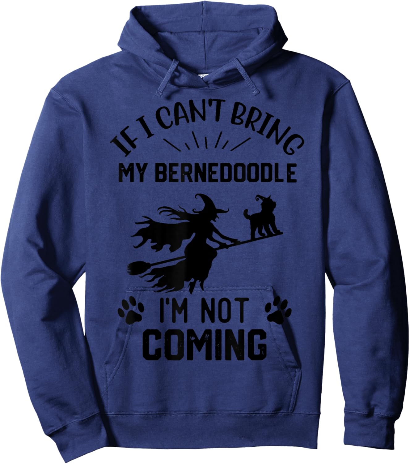 If I Can't Bring My Bernedoodle I'm Not Coming witch Hoodie - Hoodie | Navy