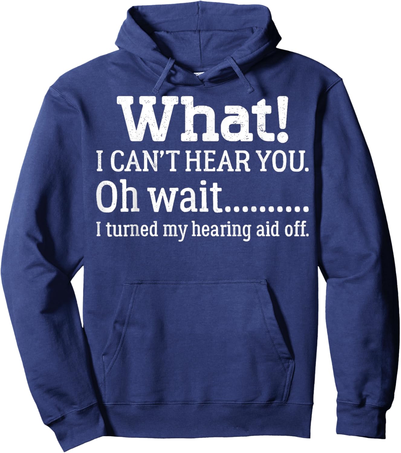I Can't Hear You I Turned Off Hearing Aid Selective Hearing Hoodie - Hoodie | Navy