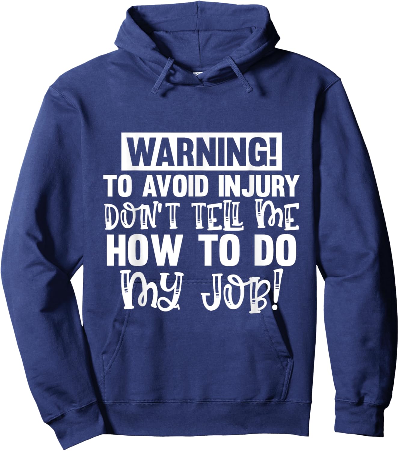 Funny Warning To Avoid Injury Don't Tell Me How To Do My Job Hoodie - Hoodie | Navy