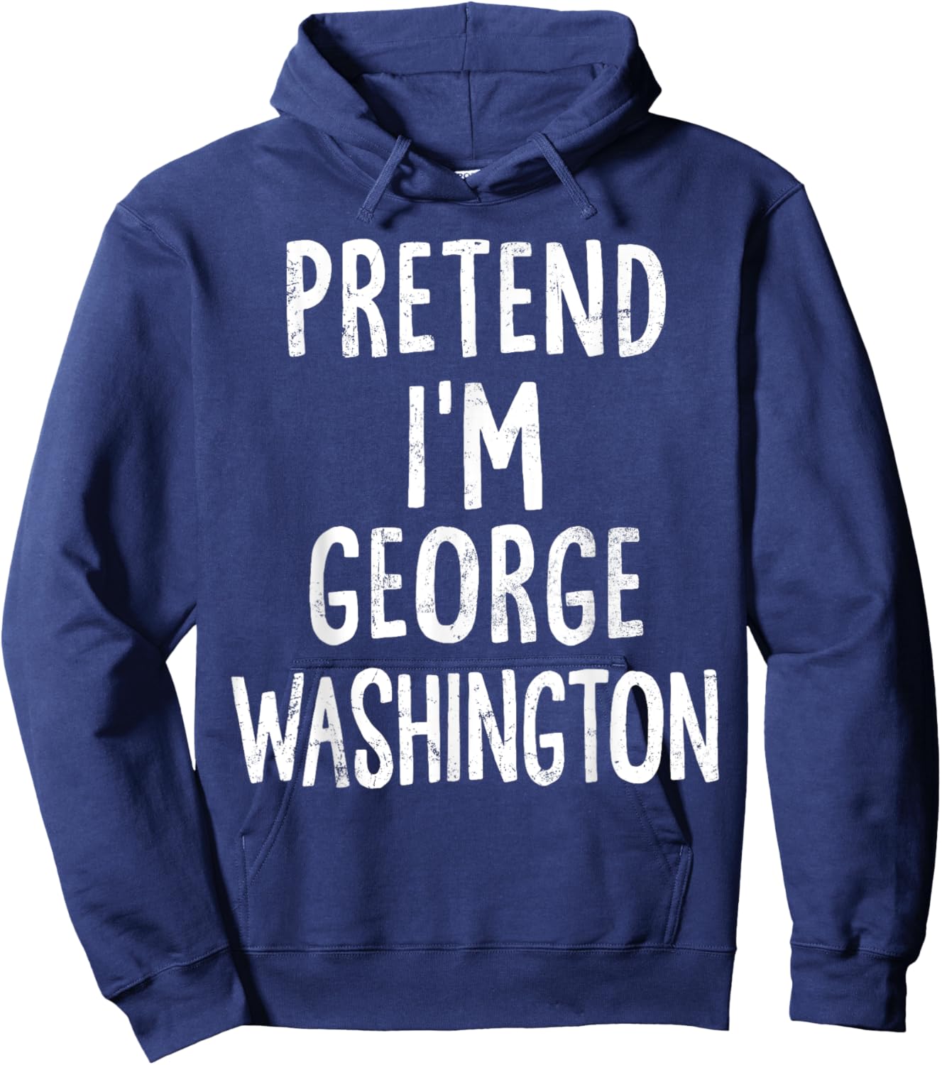 Pretend I'm George Washington Lazy Easy Halloween Costume Hoodie - Hoodie | Navy