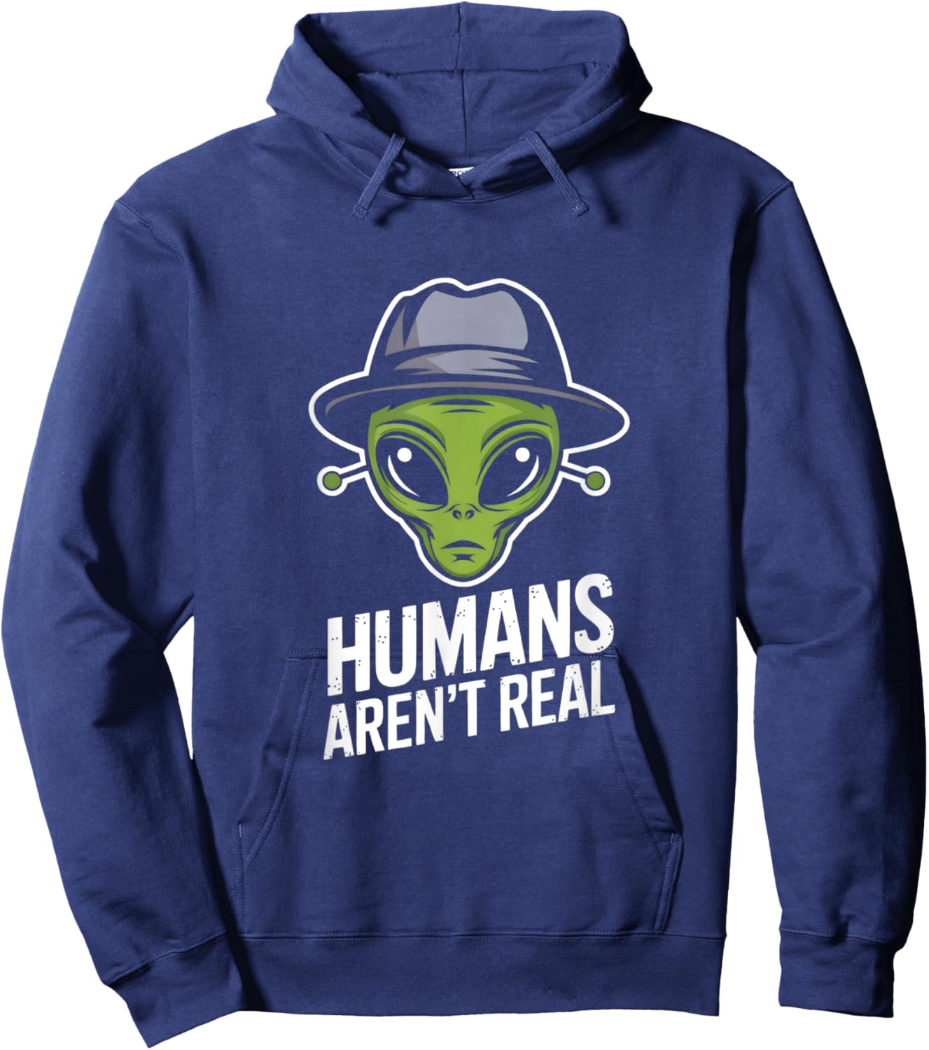 Humans Aren't Real Fun Alien Lover Artwork Hoodie - Hoodie | Navy