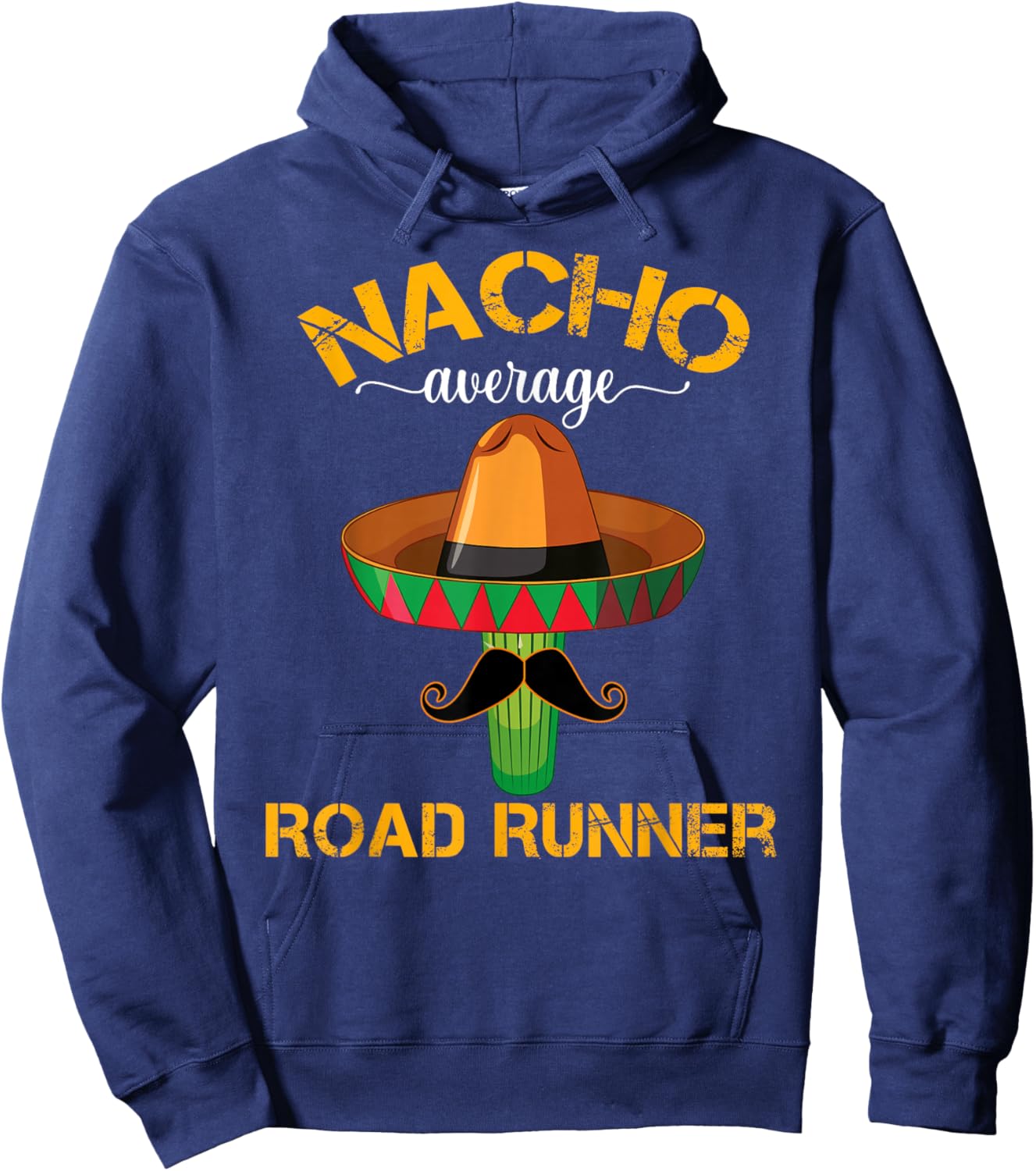 Nacho Average Road Runner Running Cinco De Mayo Mexican Hoodie - Hoodie | Navy