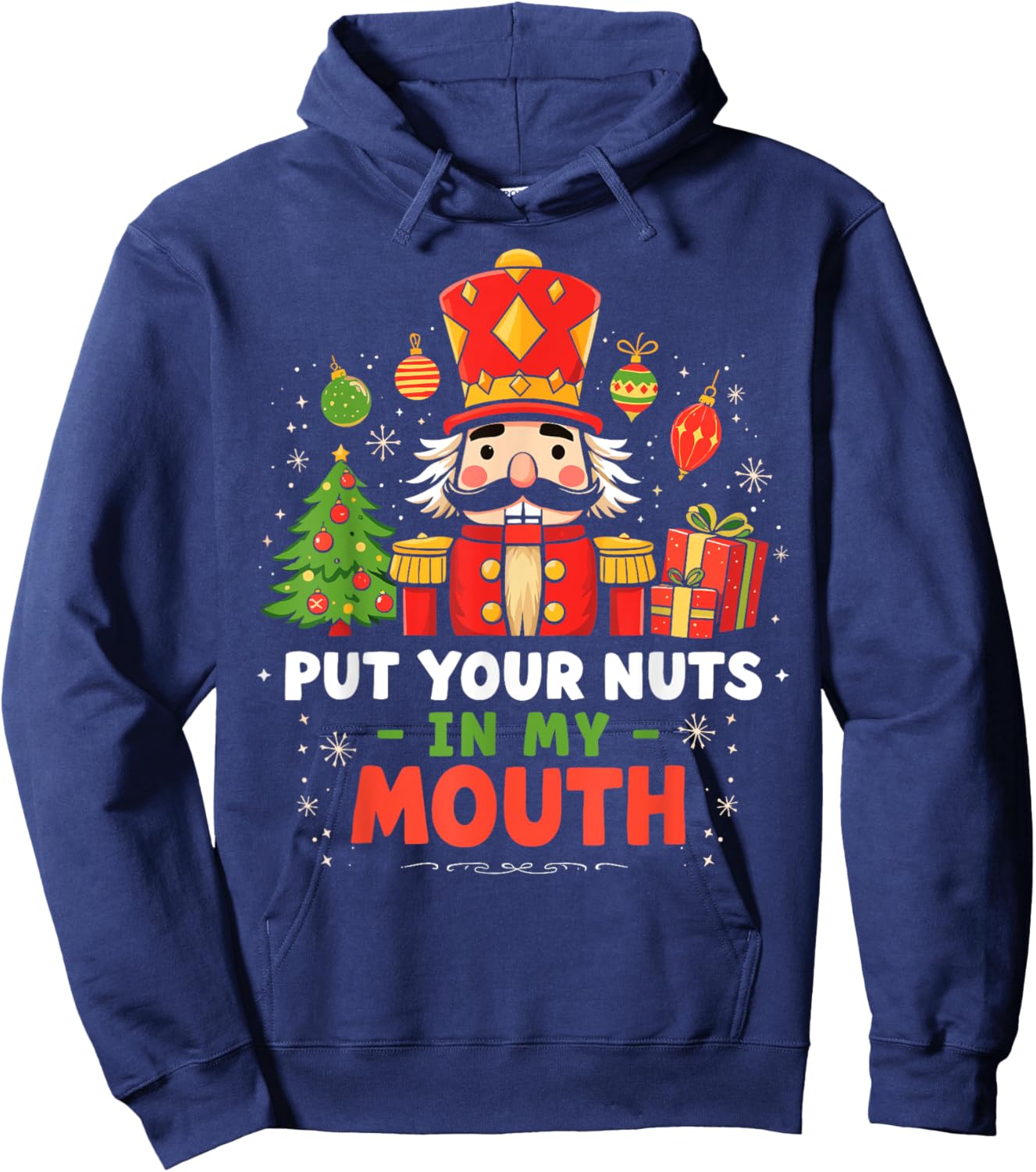 Put Your Nuts in my Mouth Nutcracker Christmas Party Humor Hoodie - Hoodie | Navy