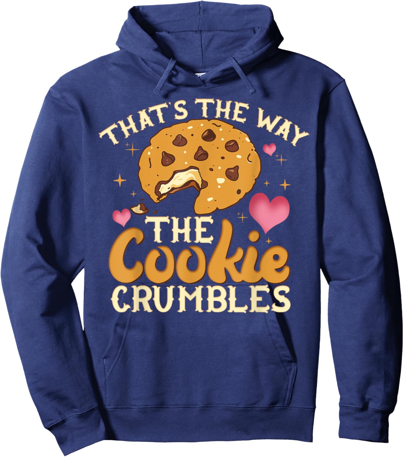 That's The Way The Cookie Crumbles Shirt Funny Gift Hoodie - Hoodie | Navy