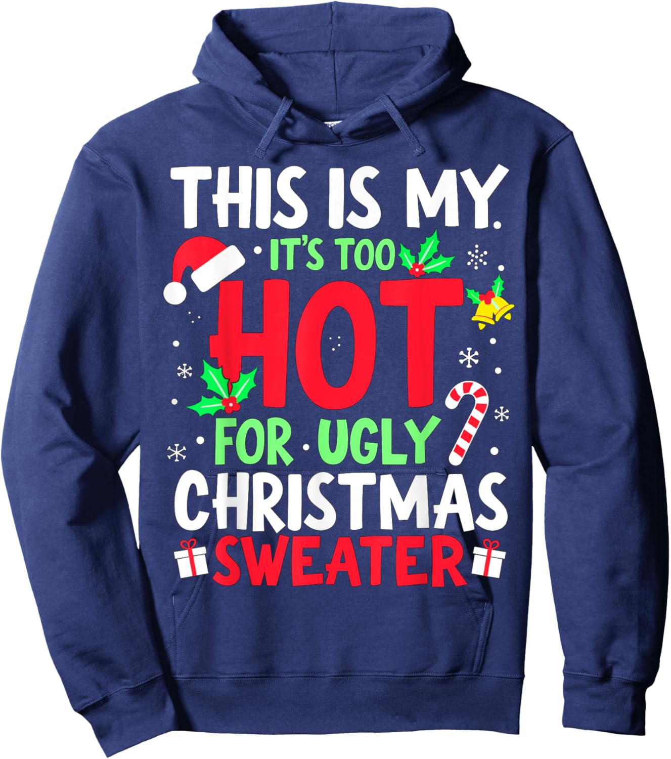 This is my it's too hot for ugly Christmas Sweaters Hoodie - Hoodie | Navy