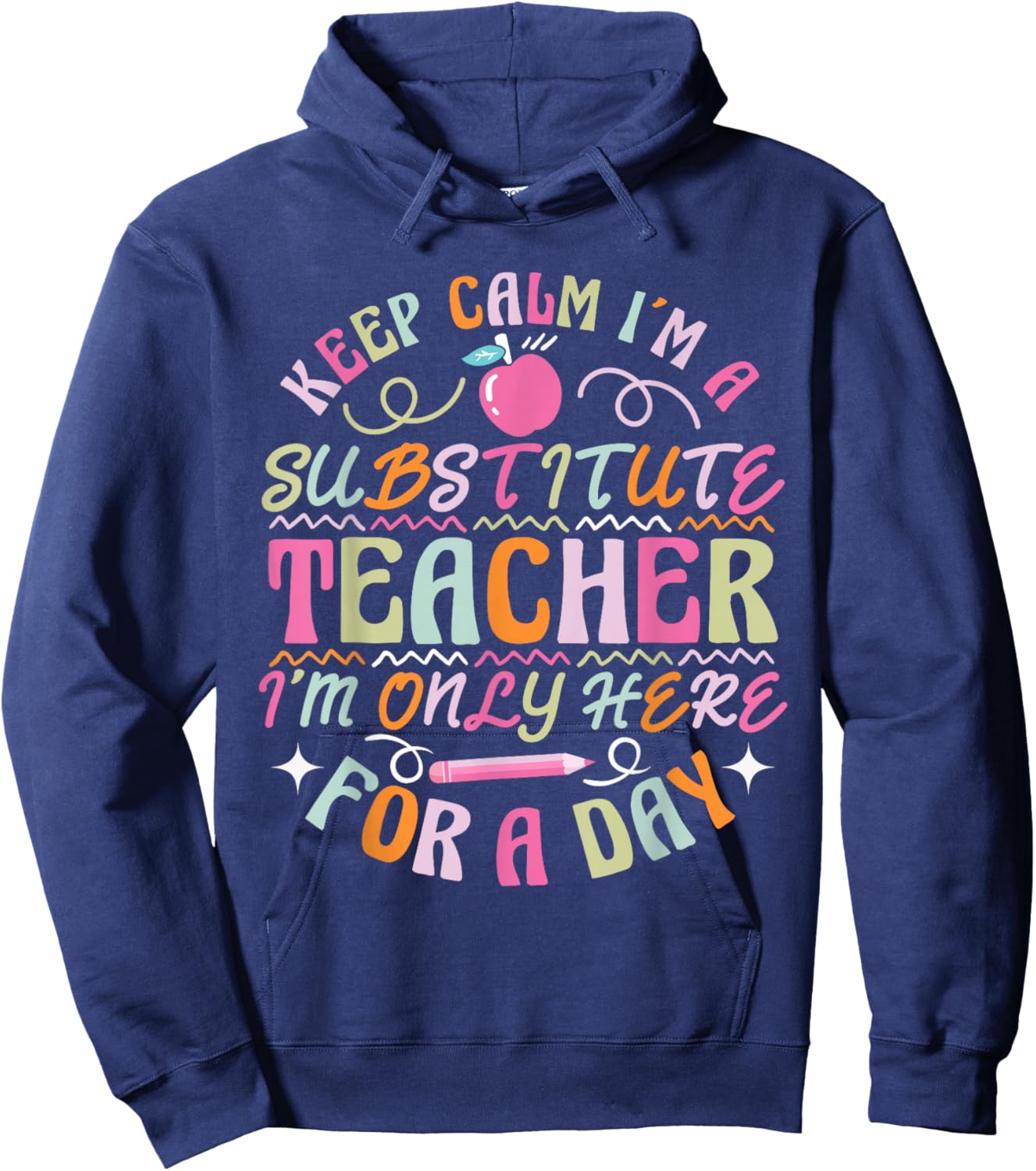 Sub Teacher I´m only here for a day Substitute Teacher Hoodie - Hoodie | Navy
