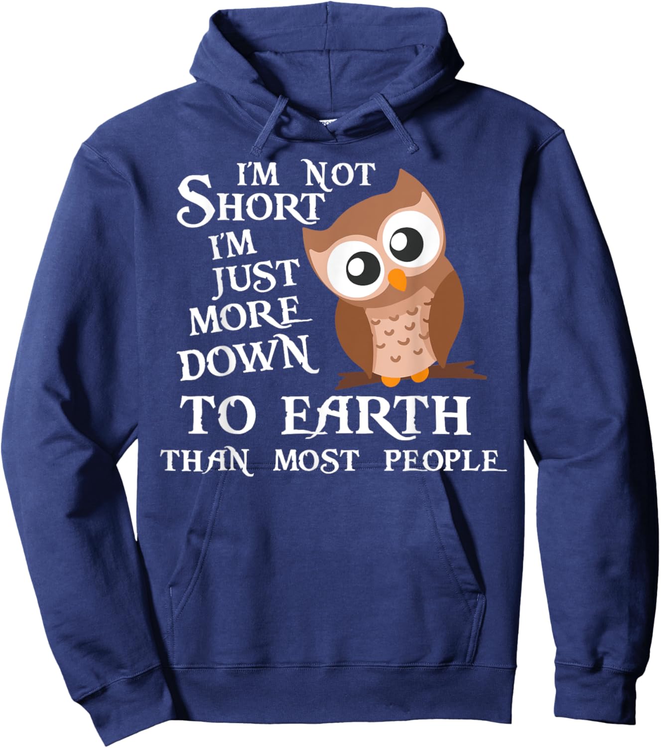 I’m Not Short I’m Just More Down To Earth Than Most People Hoodie - Hoodie | Navy