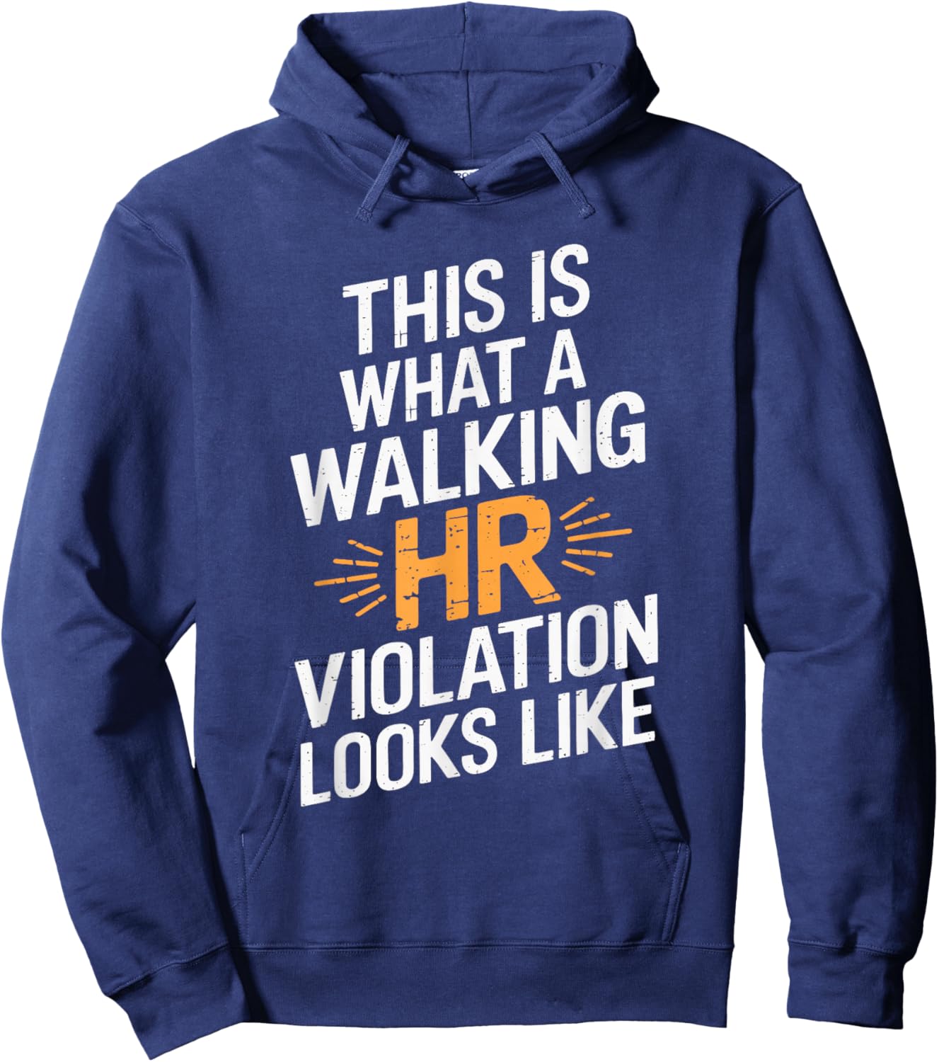 This Is What A Walking HR Violation Looks Like Hoodie - Hoodie | Navy